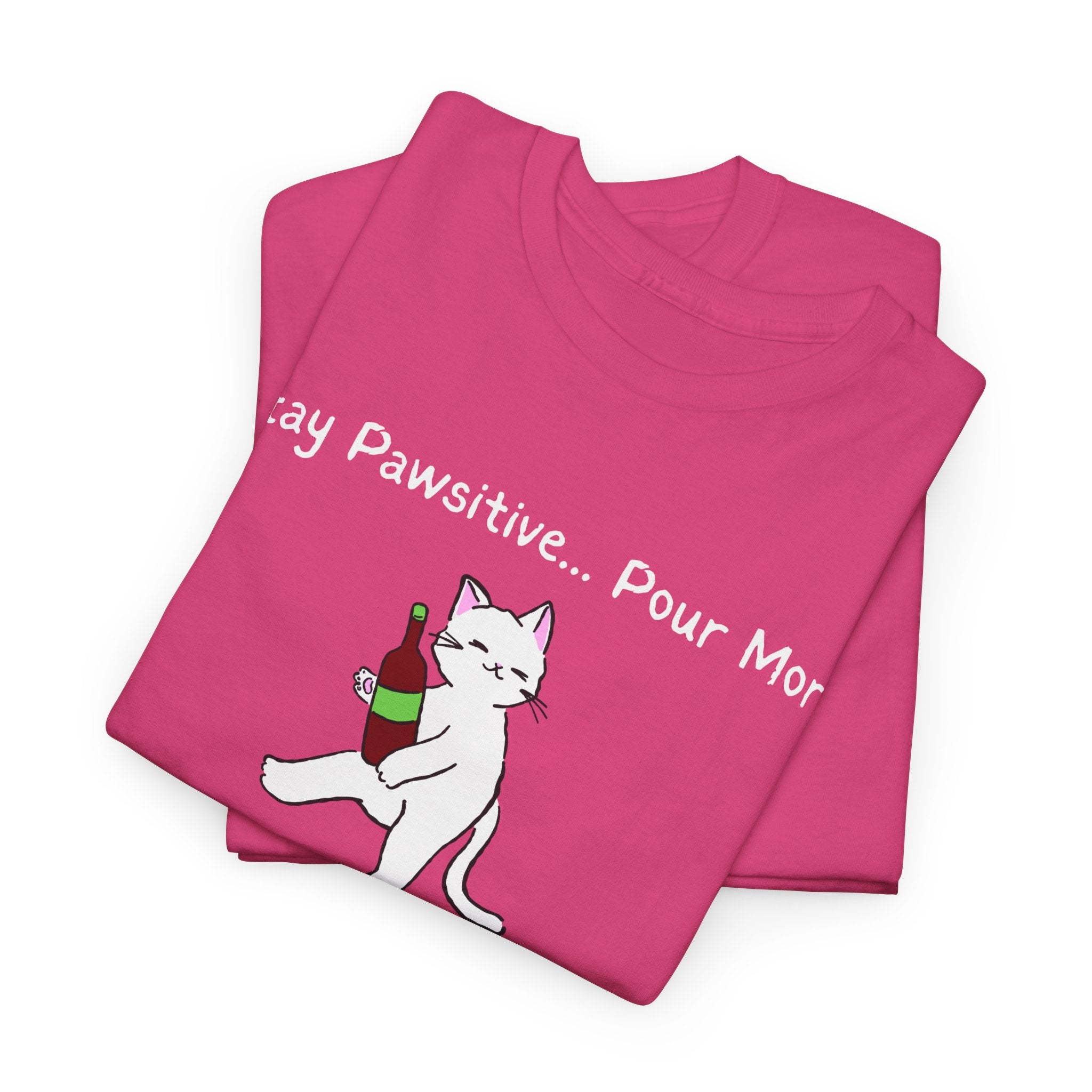 Cat Wine Tee - "Stay Pawsitive Pour More" Funny Cat Drinking T-Shirt