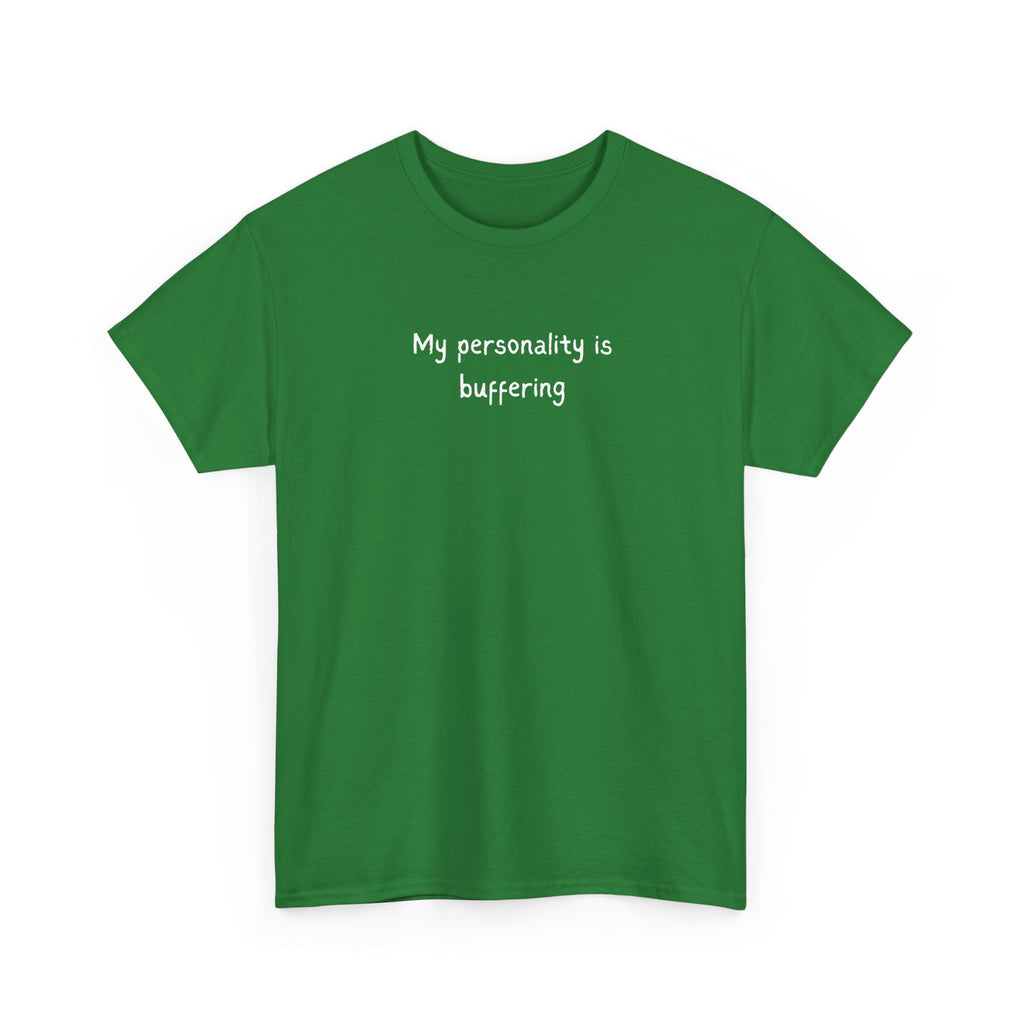 My Personality Is Buffering T-Shirt — Funny Sarcastic Graphic Tee