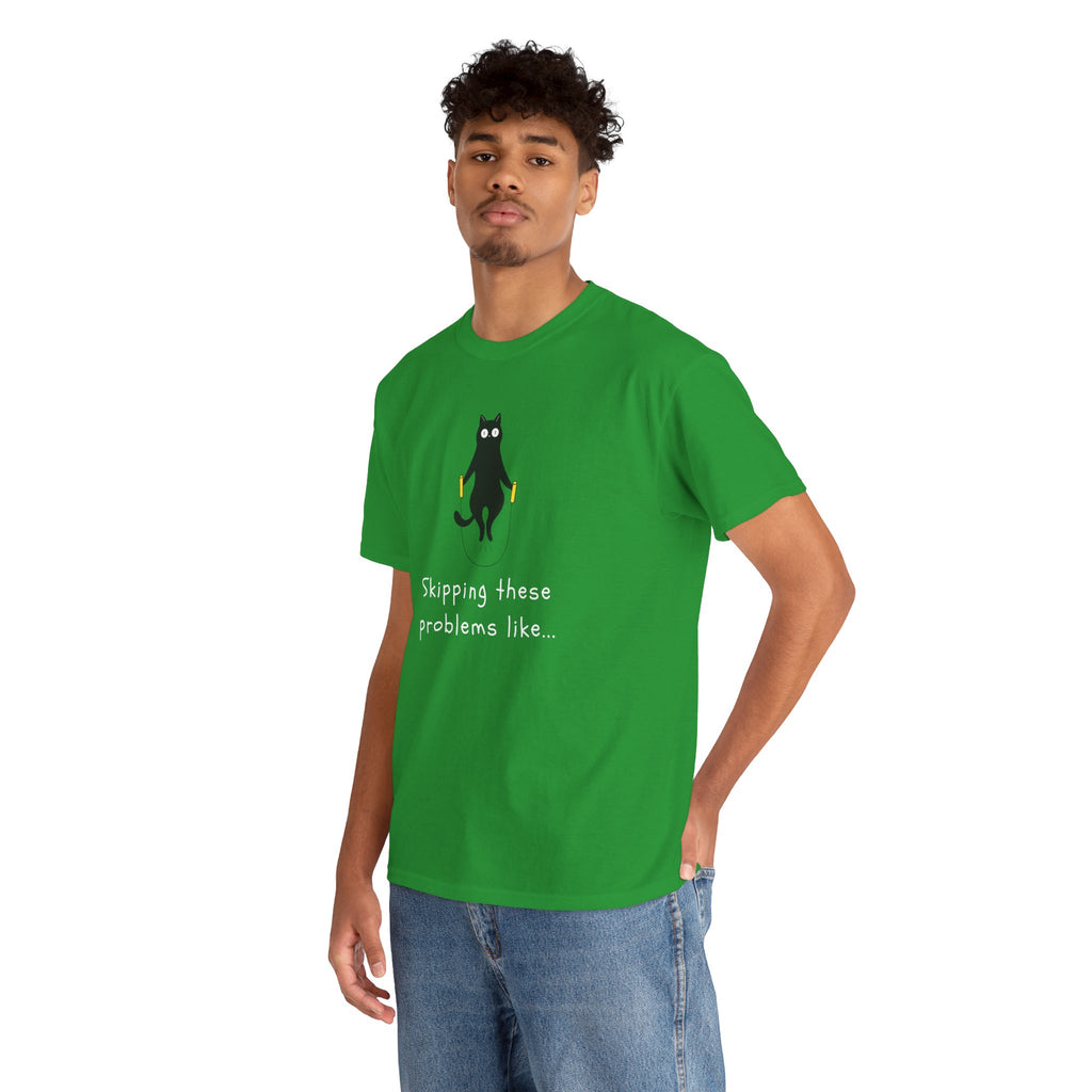 Cat Skipping These Problems Like Tee — Funny Cat Graphic T‑Shirt