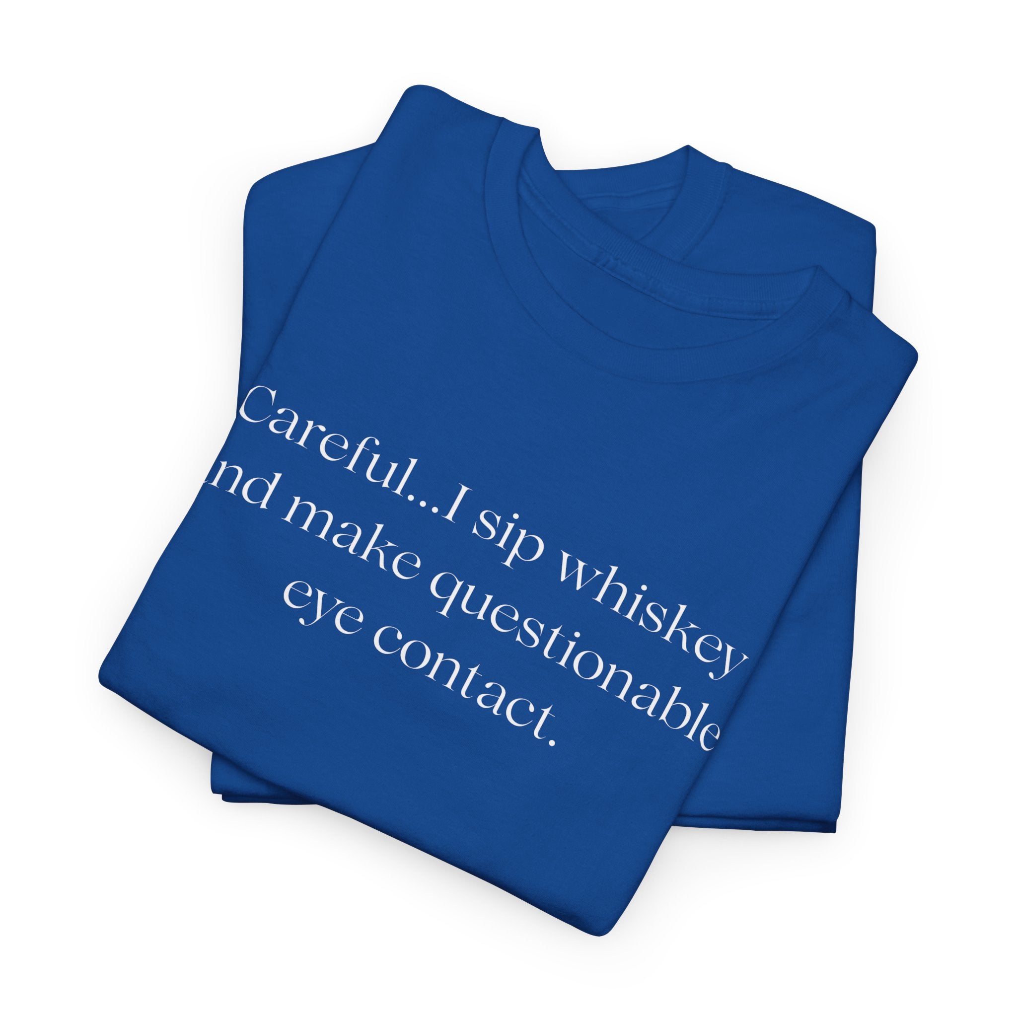 Funny Whiskey Tee — "Careful... I sip whiskey and make questionable eye contact" T-Shirt