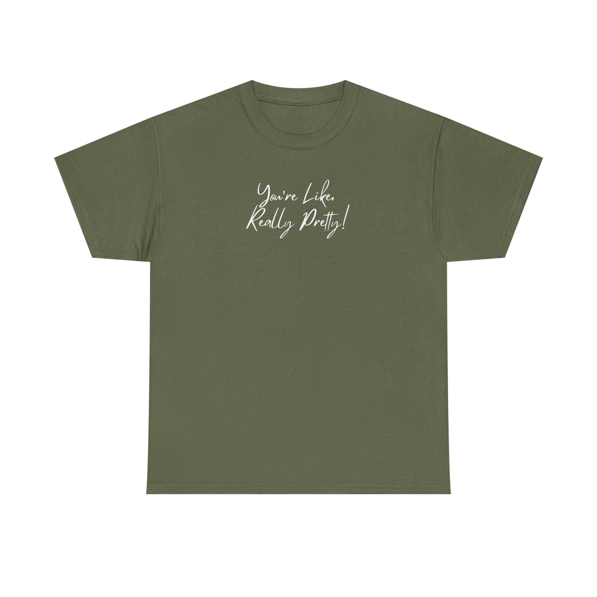 You're Like, Really Pretty Tee — Feminine Script Graphic T‑Shirt