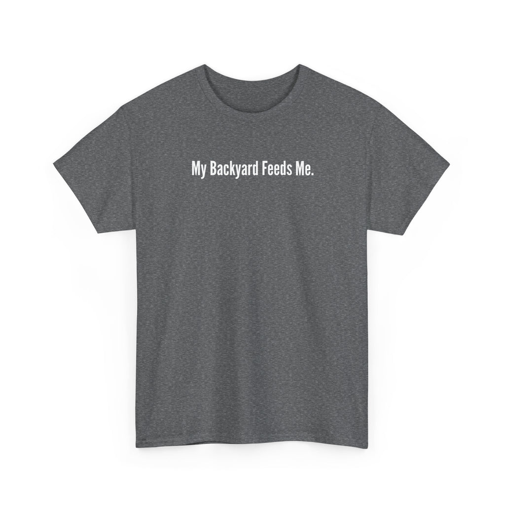 Backyard Feeds Me T-Shirt — Gardening & Homesteading Tee