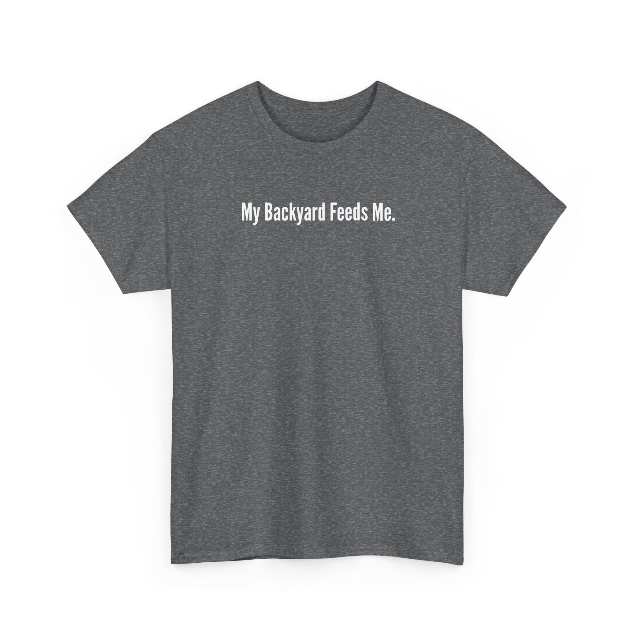 Backyard Feeds Me T-Shirt — Gardening & Homesteading Tee