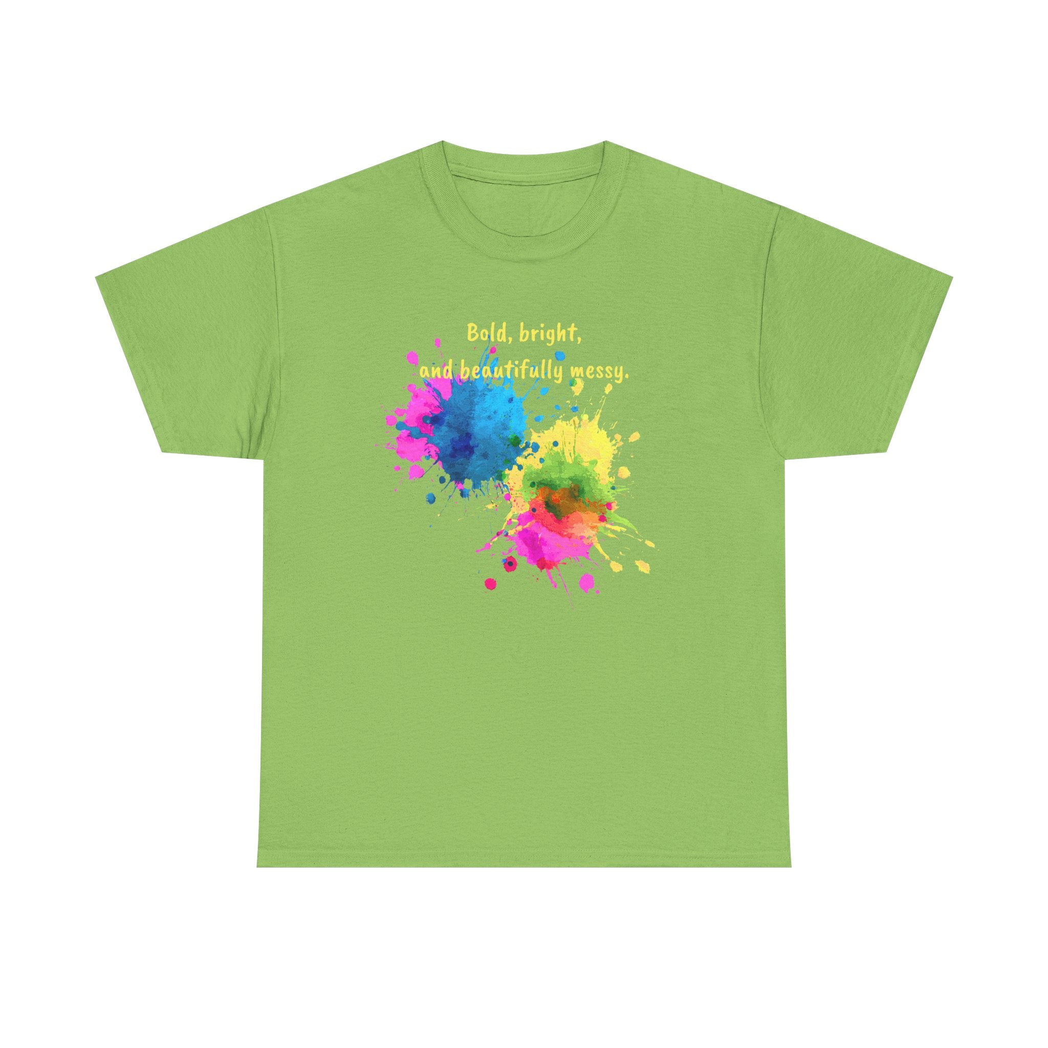 Bold, Bright and Beautifully Messy T-Shirt — Colorful Paint Splash Graphic Tee
