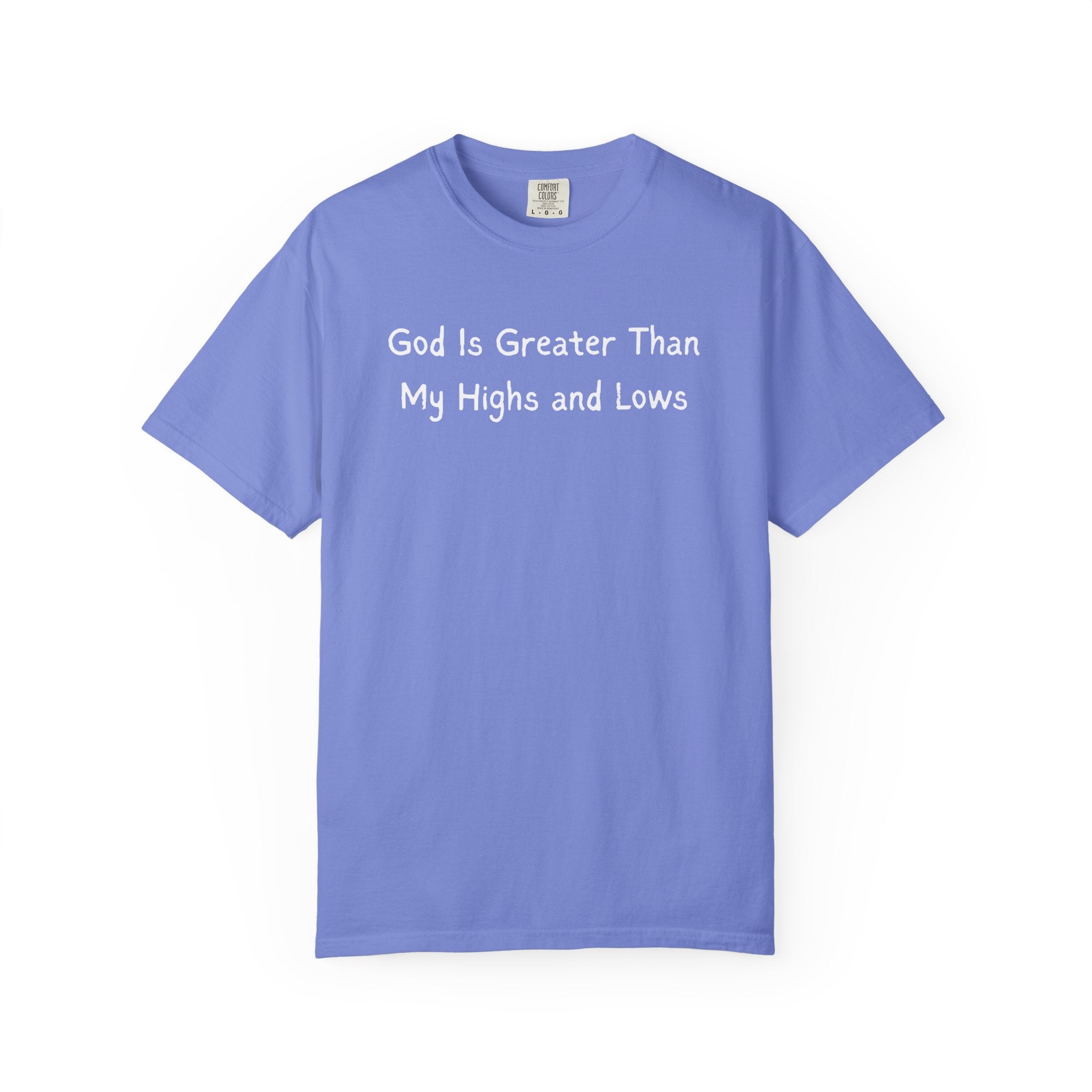 Faith Graphic T-Shirt — "God Is Greater Than My Highs and Lows" Inspirational Tee