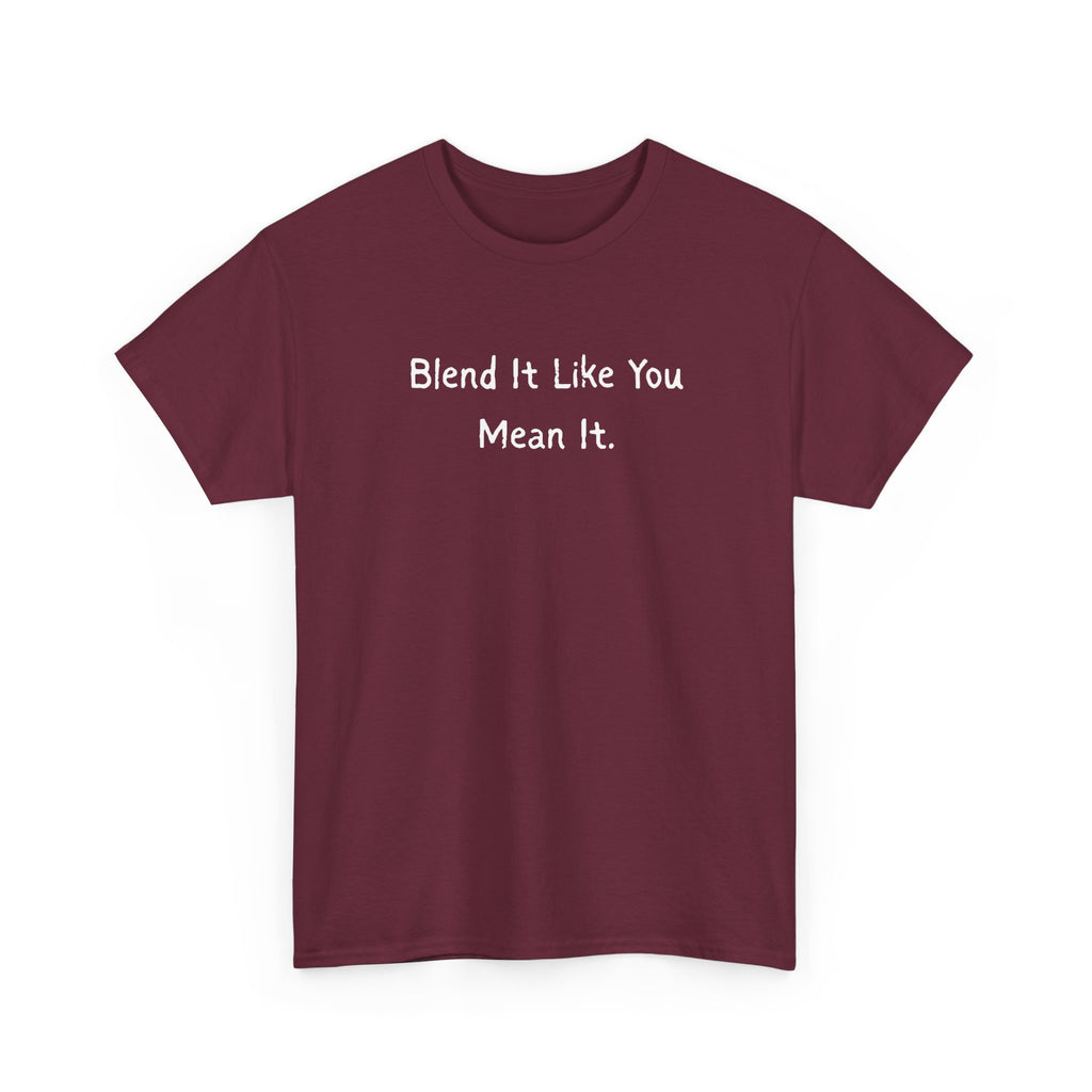 Blend It Like You Mean It Tee