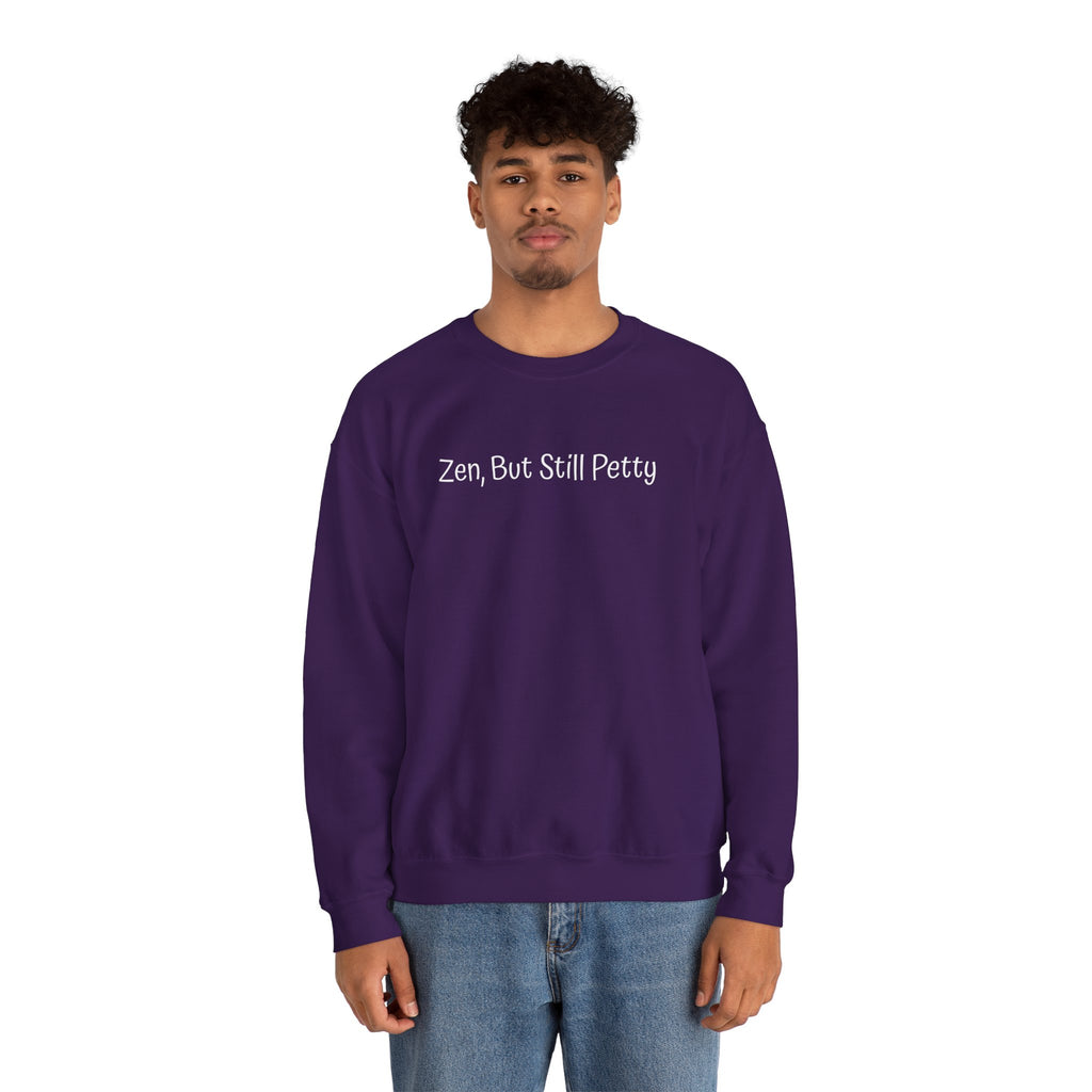 Crewneck Sweatshirt — "Zen, But Still Petty" Casual Graphic Pullover
