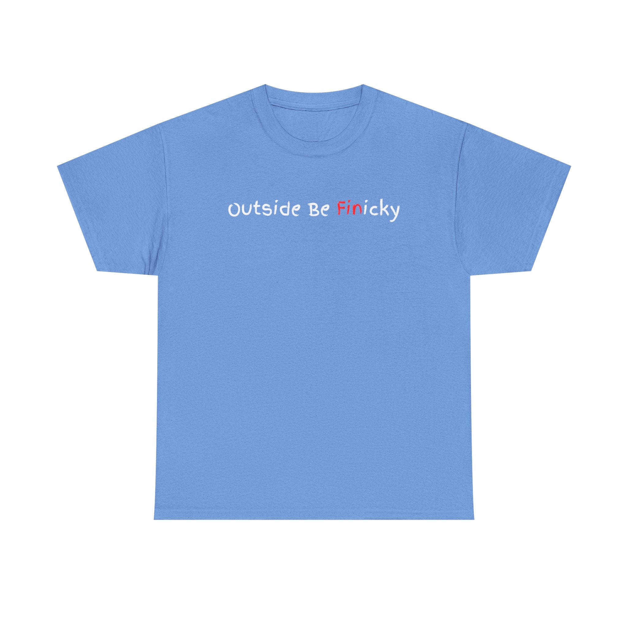 Outside Be Finicky Graphic Tee — Funny Playful Slogan T-Shirt