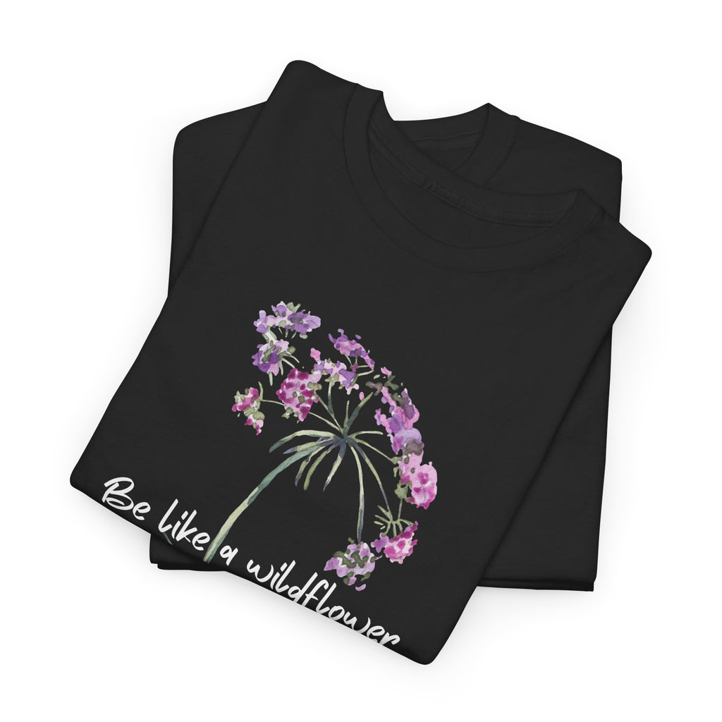 Wildflower Tee — "Be Like a Wildflower" Floral Graphic T-Shirt