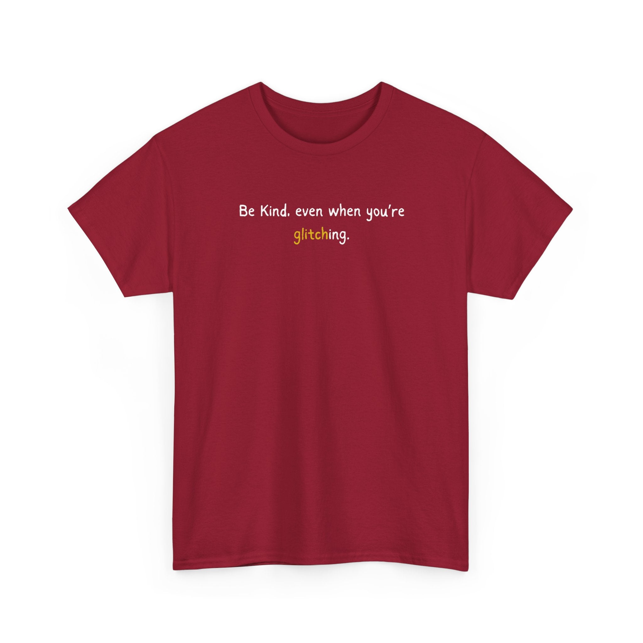 Be Kind Even When You’re Glitching Tee
