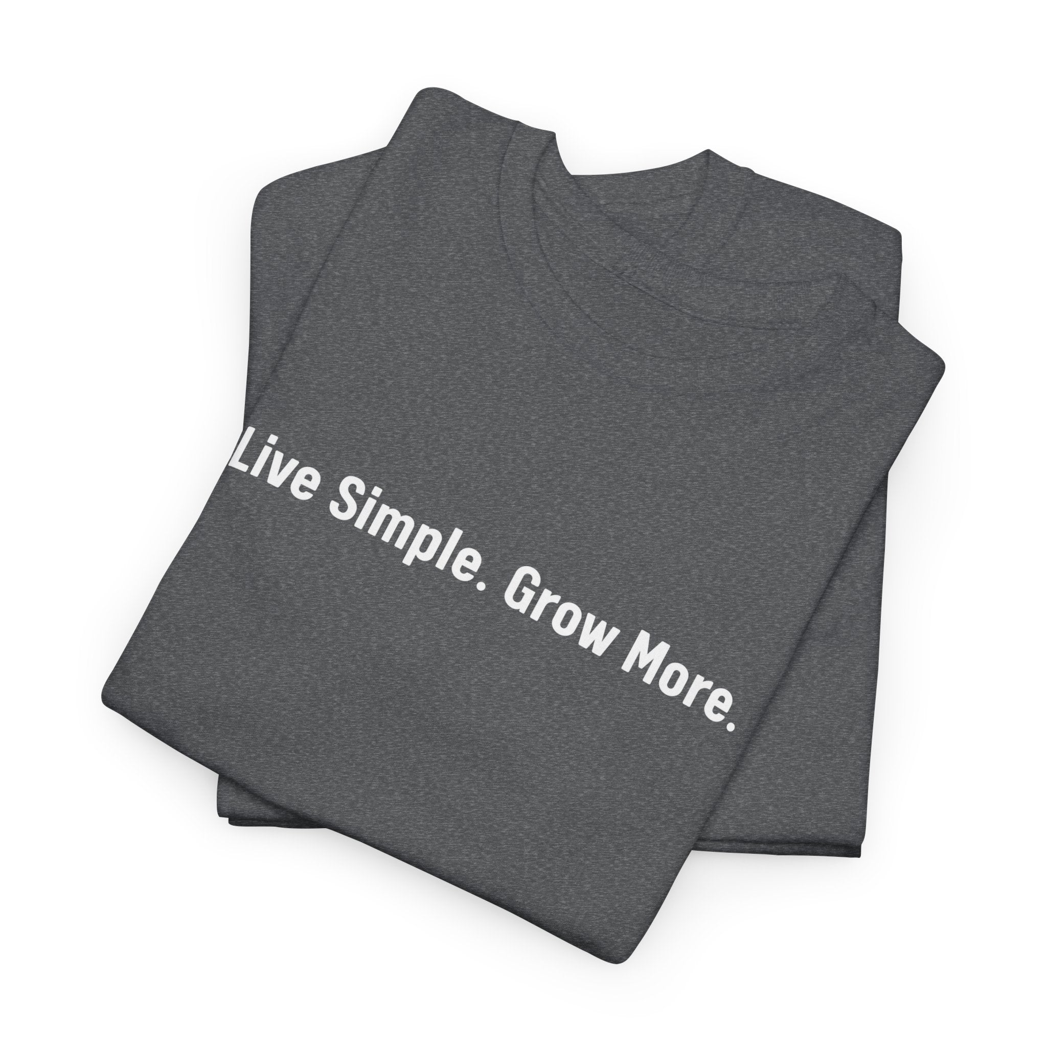 Live Simple. Grow More. Tee