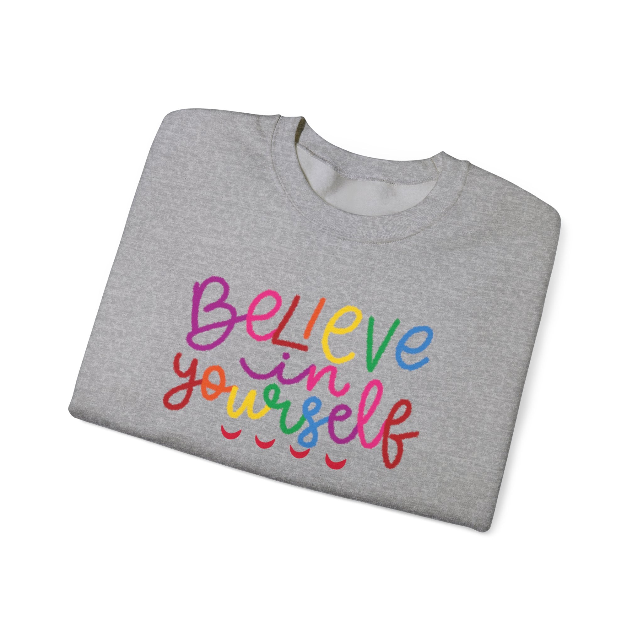 Believe in Yourself Crewneck Sweatshirt — Rainbow Inspirational Graphic