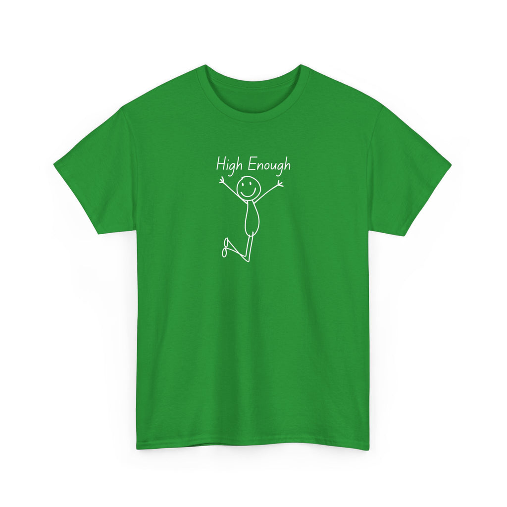 High Enough Stick Figure Tee — Funny Inspirational Graphic T-Shirt