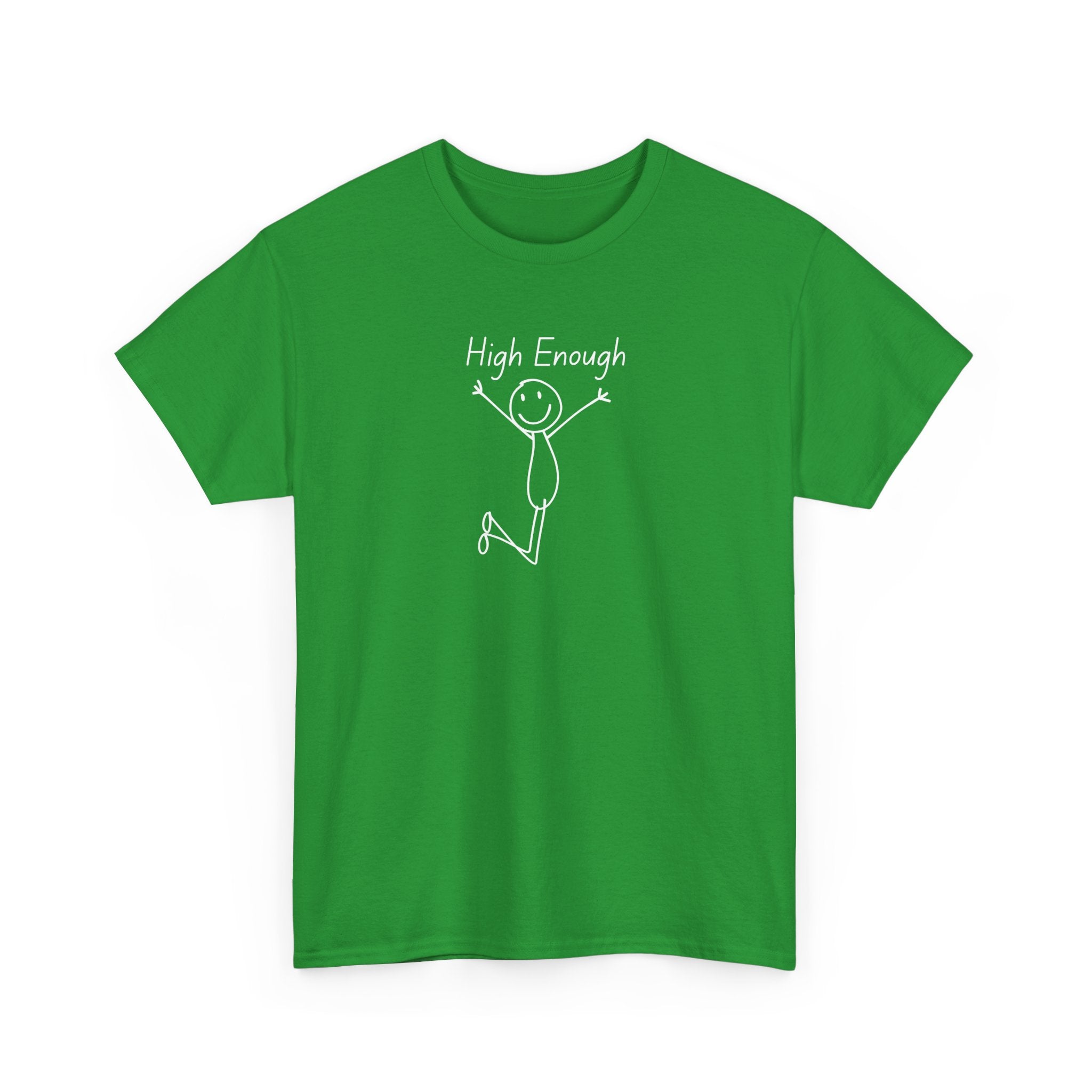 High Enough Stick Figure Tee — Funny Inspirational Graphic T-Shirt