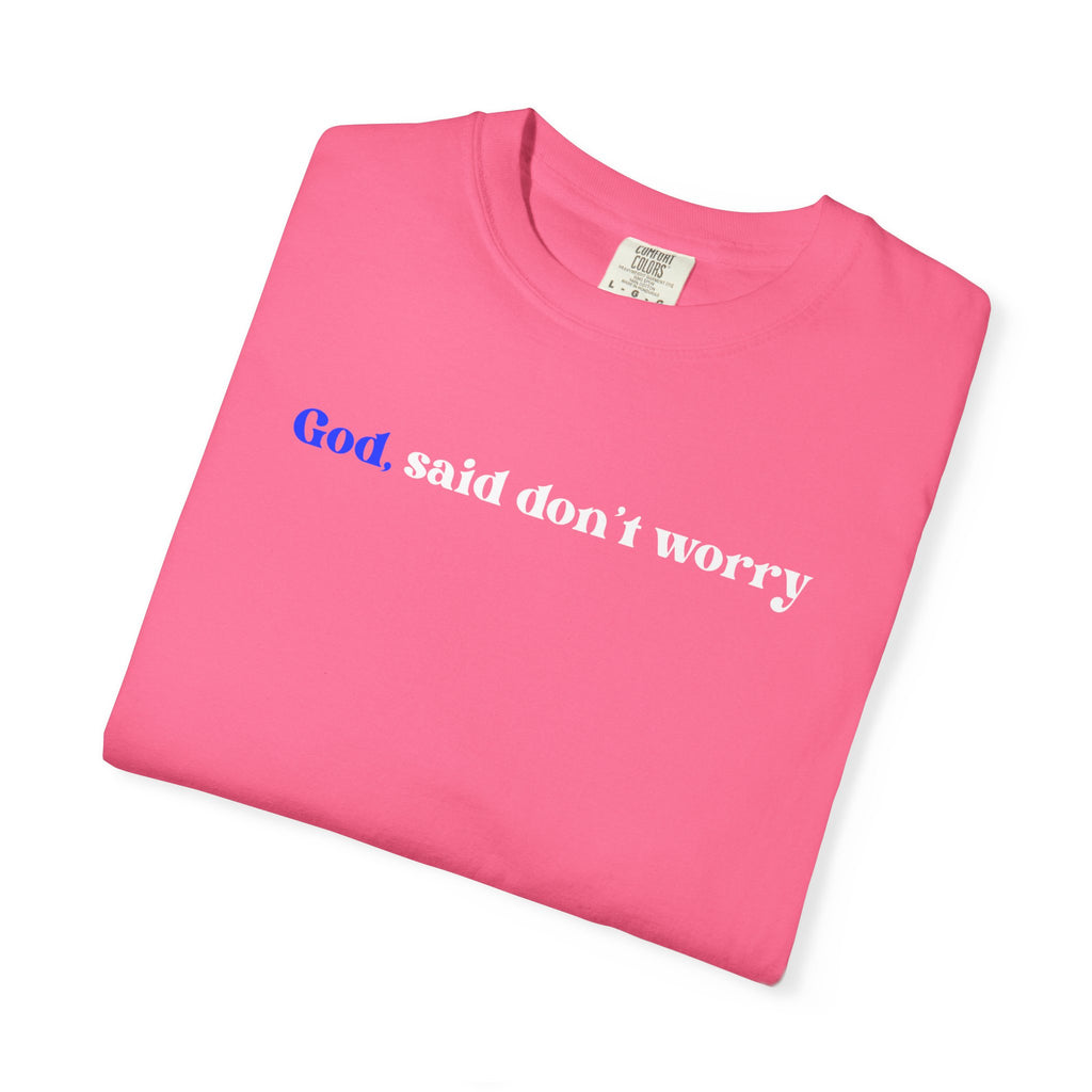God Said Don’t Worry T-Shirt — Inspirational Christian Tee