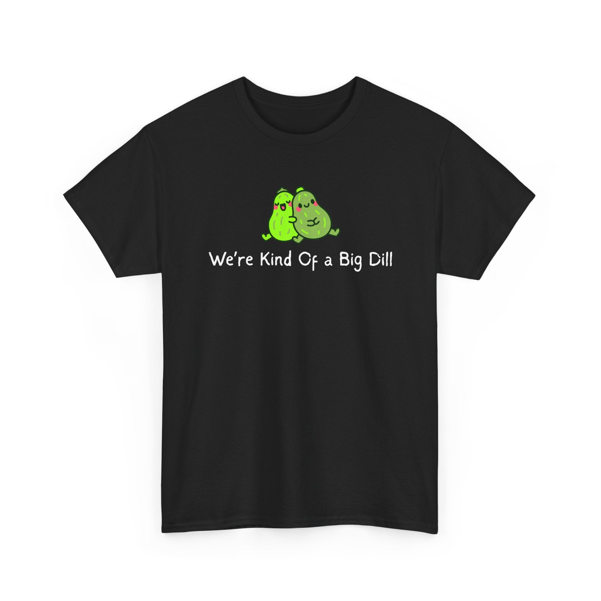 Big Dill Pickle Couple T-Shirt — "We're Kind Of a Big Dill" Cute Pun Tee