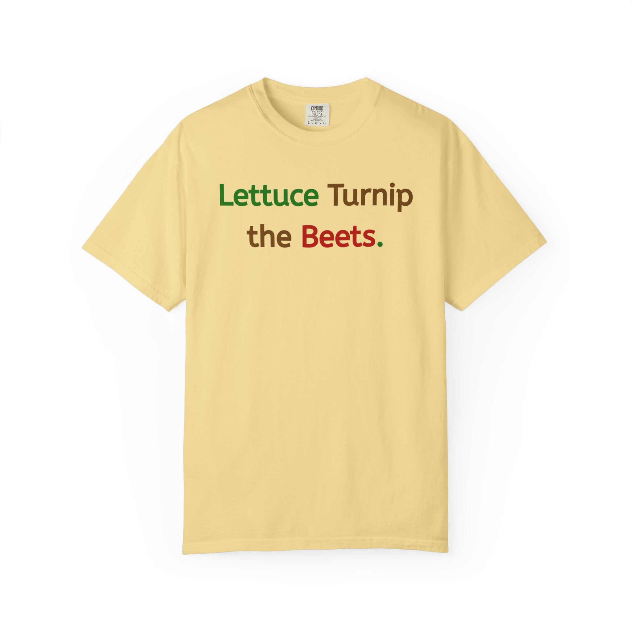 Lettuce Turnip the Beets T-Shirt