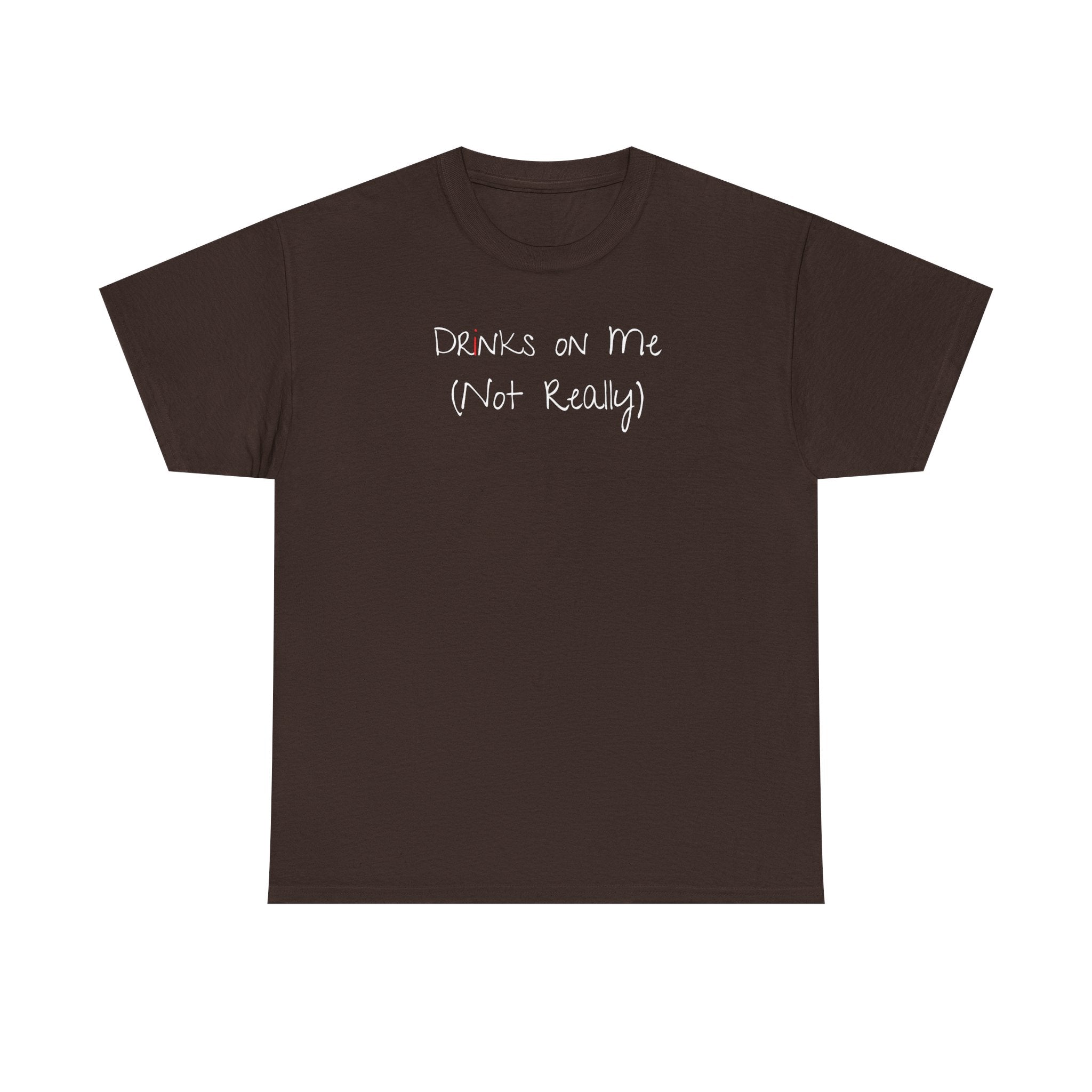 Drinks On Me (Not Really) Graphic Tee — Funny Bar & Party Shirt