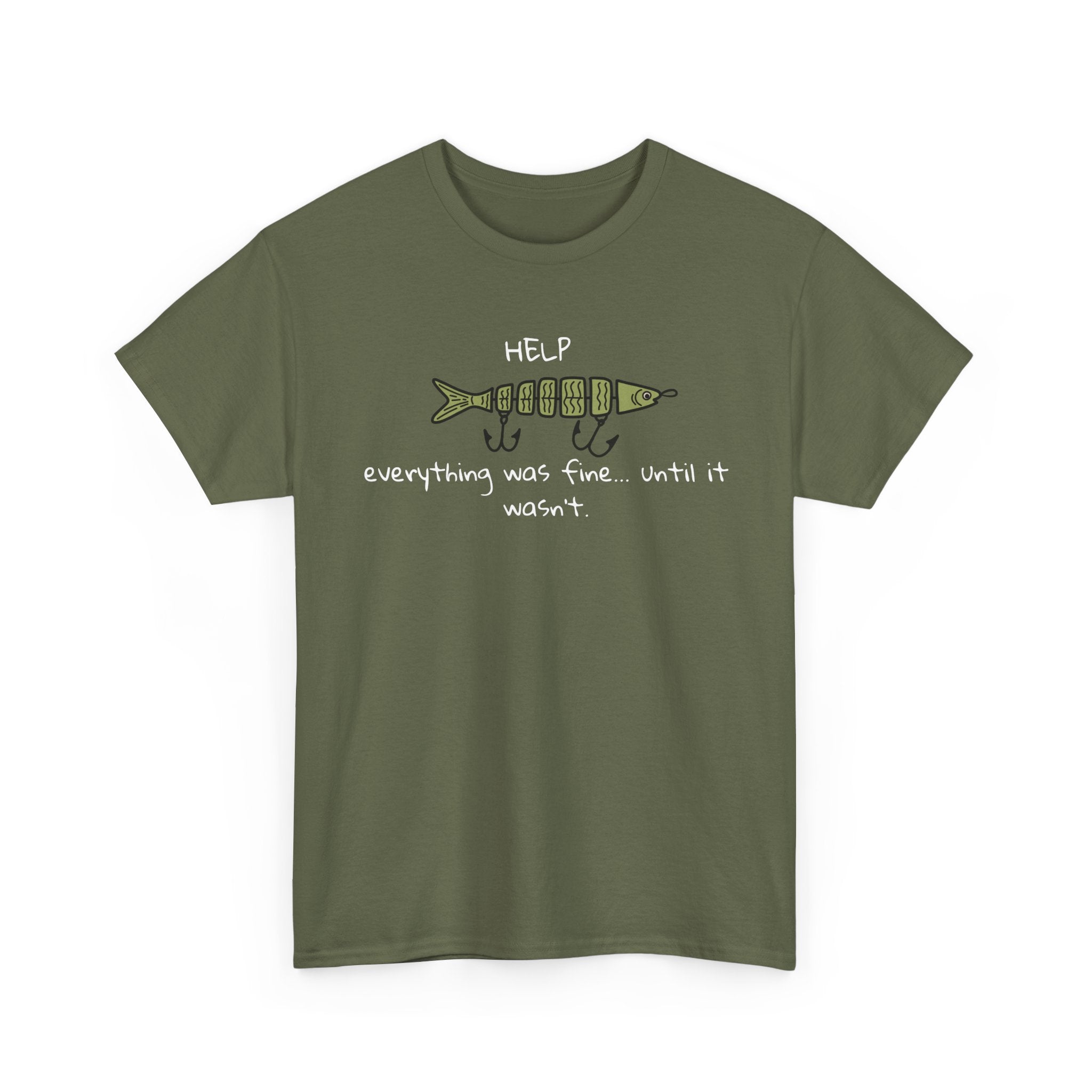 Help Fish Graphic Tee — “Everything was fine... until it wasn't” Funny Dark Humor Shirt