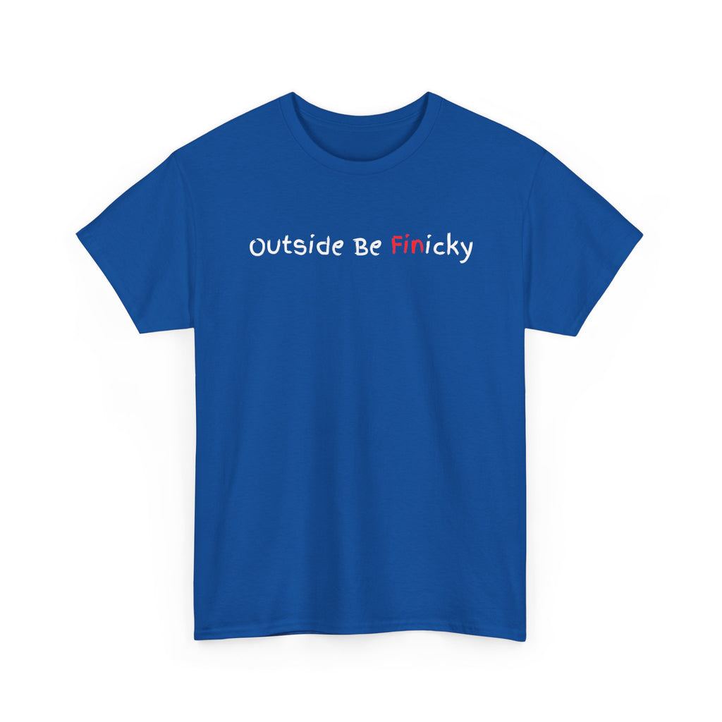 Outside Be Finicky Graphic Tee — Funny Playful Slogan T-Shirt