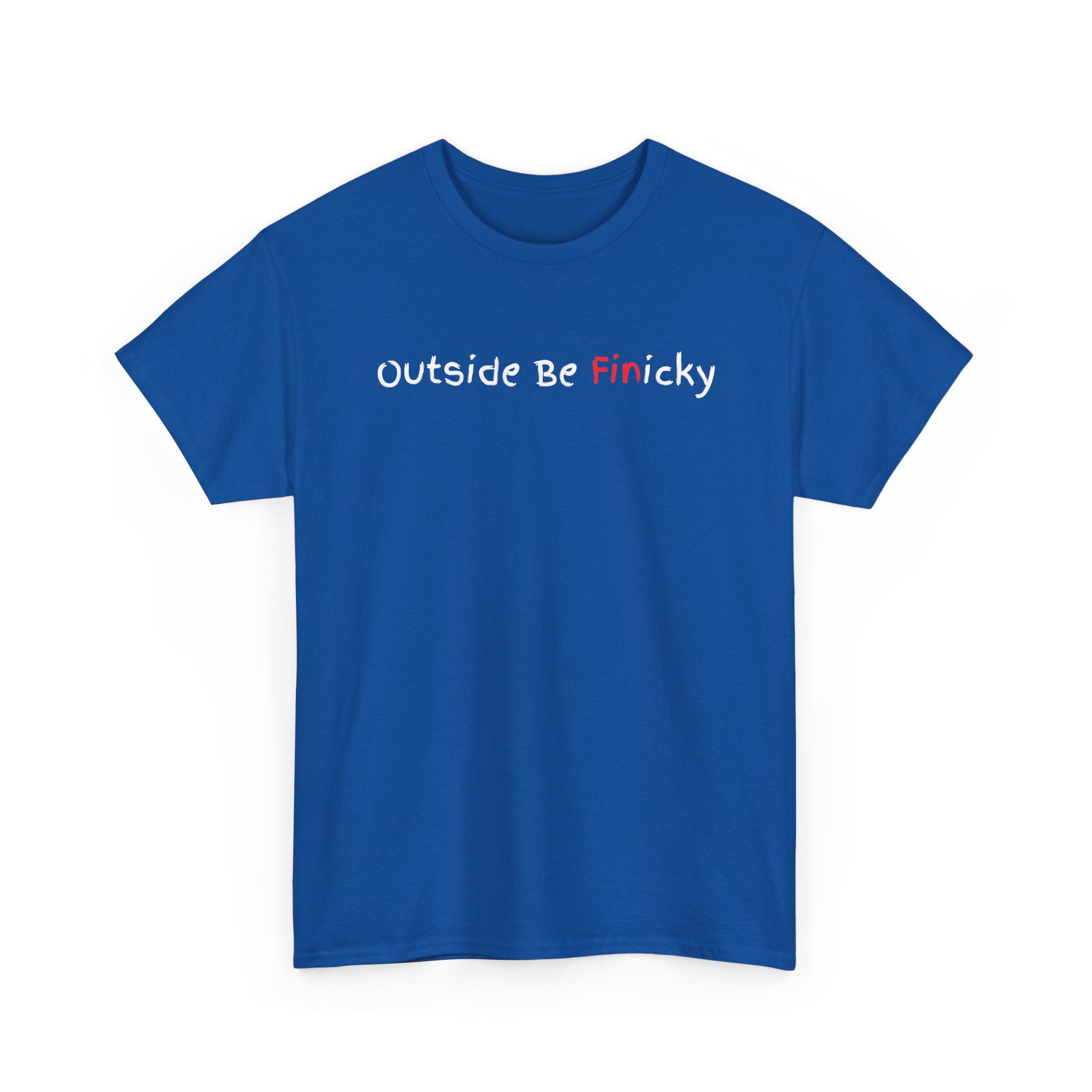 Outside Be Finicky Graphic Tee — Funny Playful Slogan T-Shirt