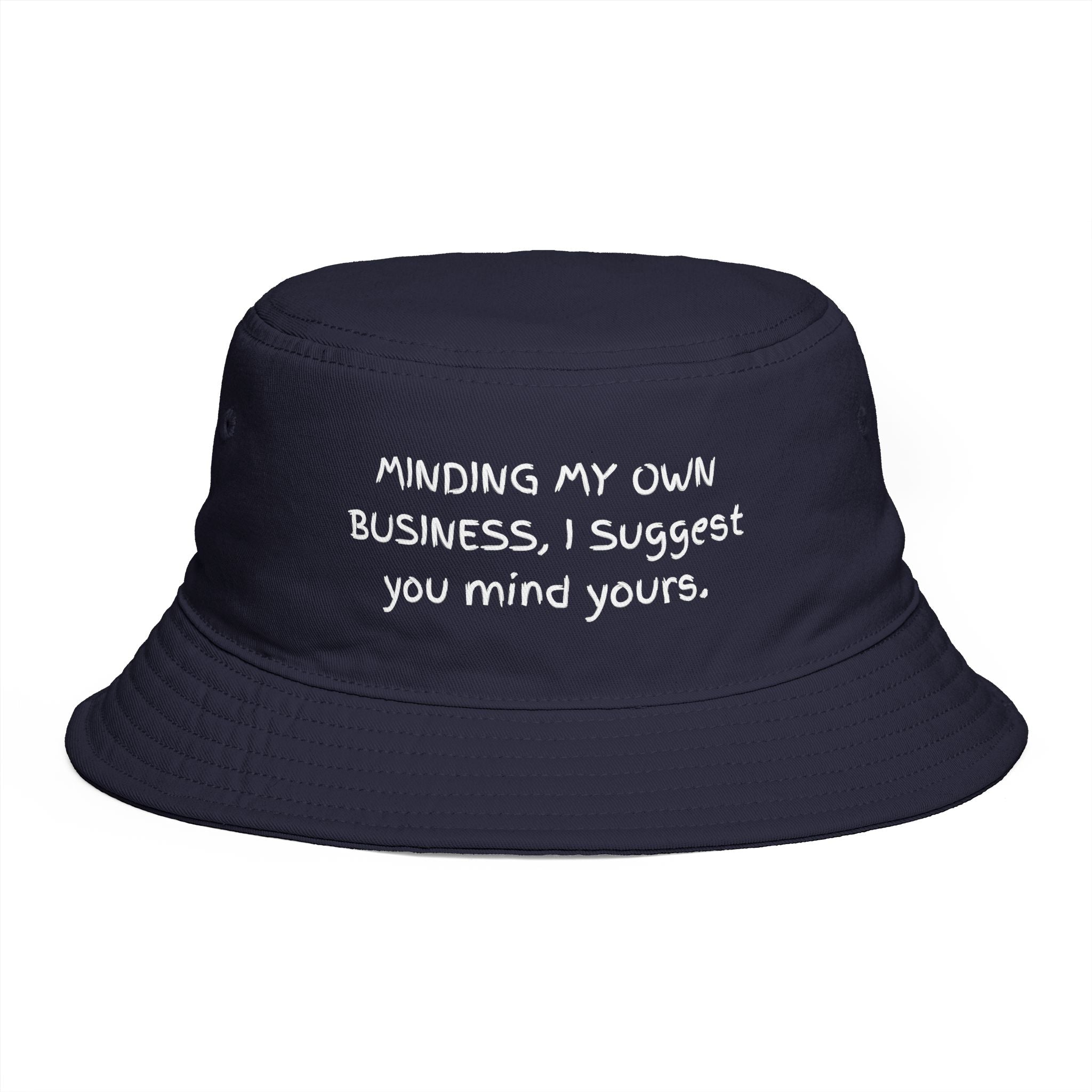Bucket Hat — "Minding My Own Business, I Suggest You Mind Yours" Casual Statement Hat