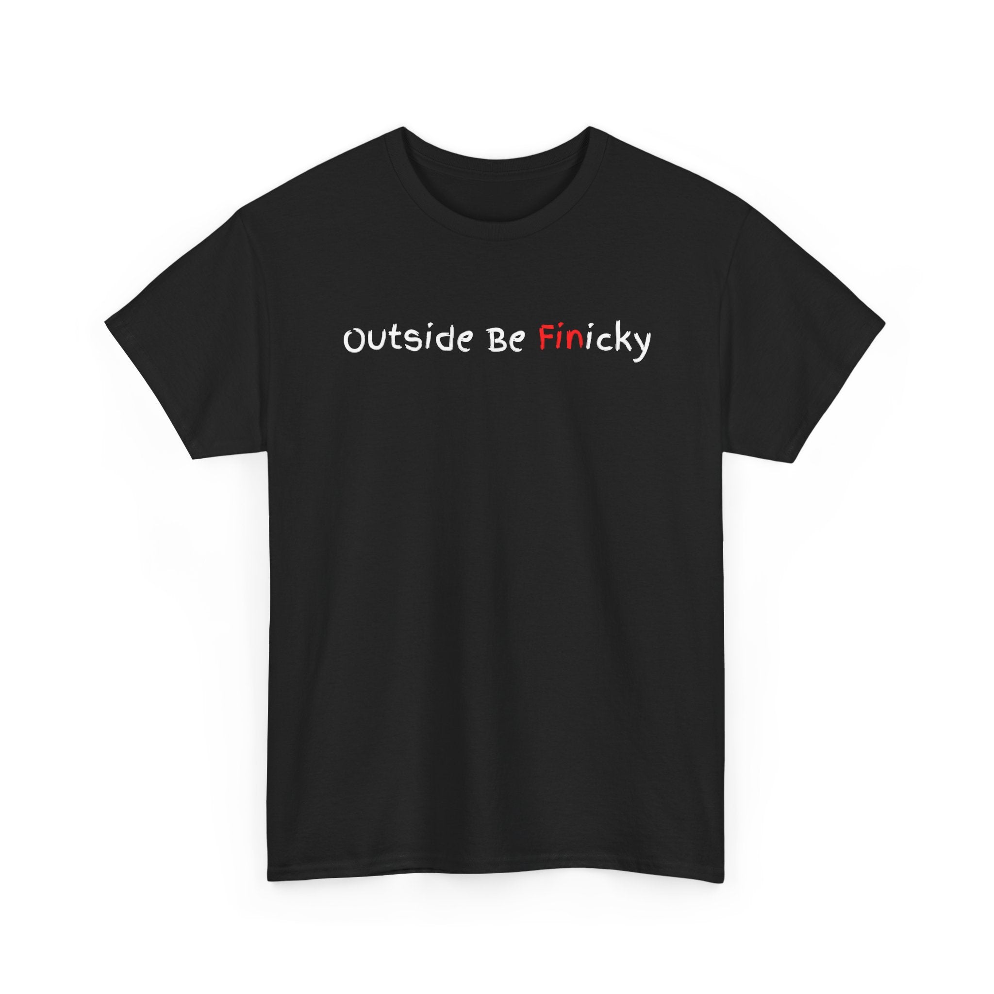Outside Be Finicky Graphic Tee — Funny Playful Slogan T-Shirt
