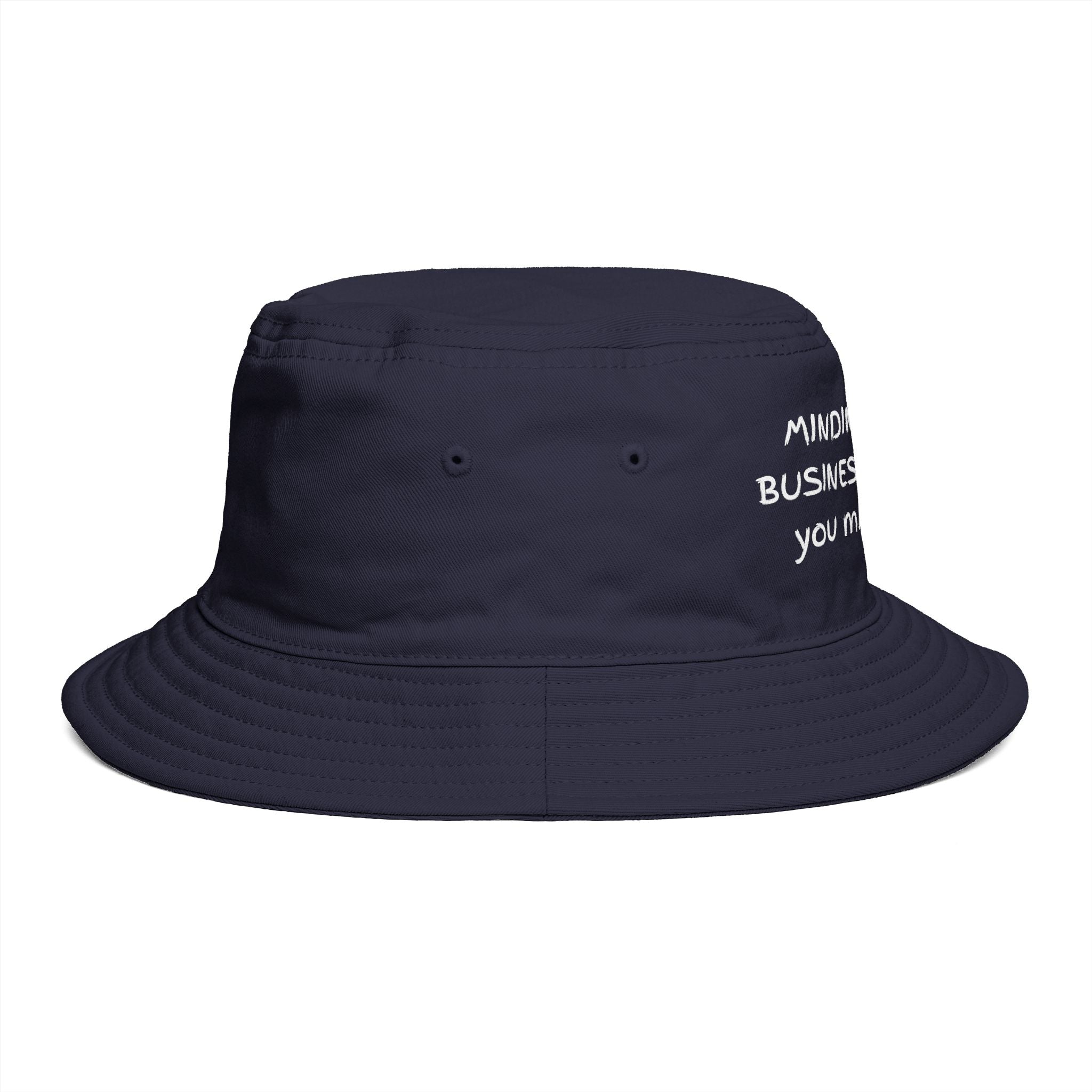 Bucket Hat — "Minding My Own Business, I Suggest You Mind Yours" Casual Statement Hat