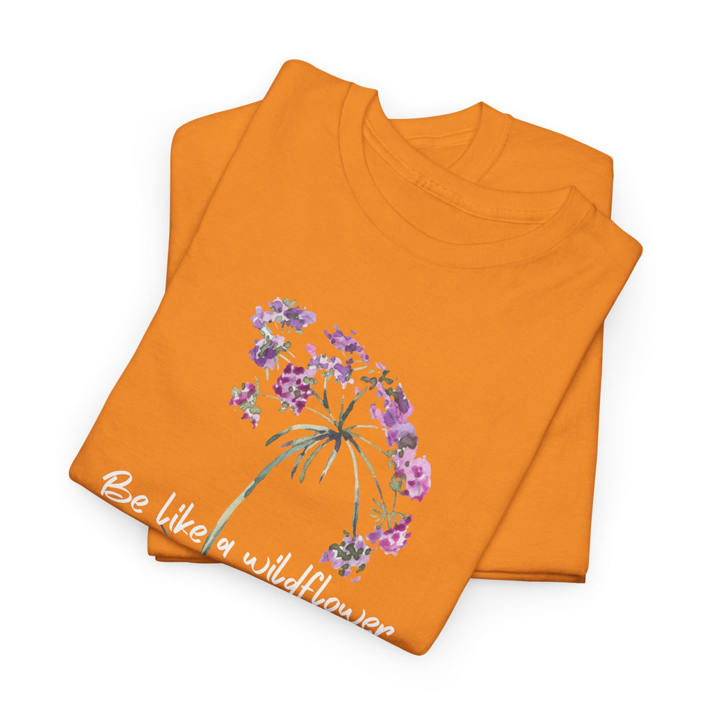 Wildflower Tee — "Be Like a Wildflower" Floral Graphic T-Shirt