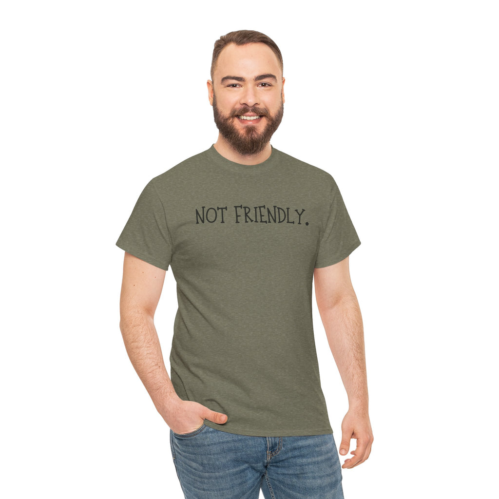 T-Shirt — "Not Friendly." Minimalist Statement Tee