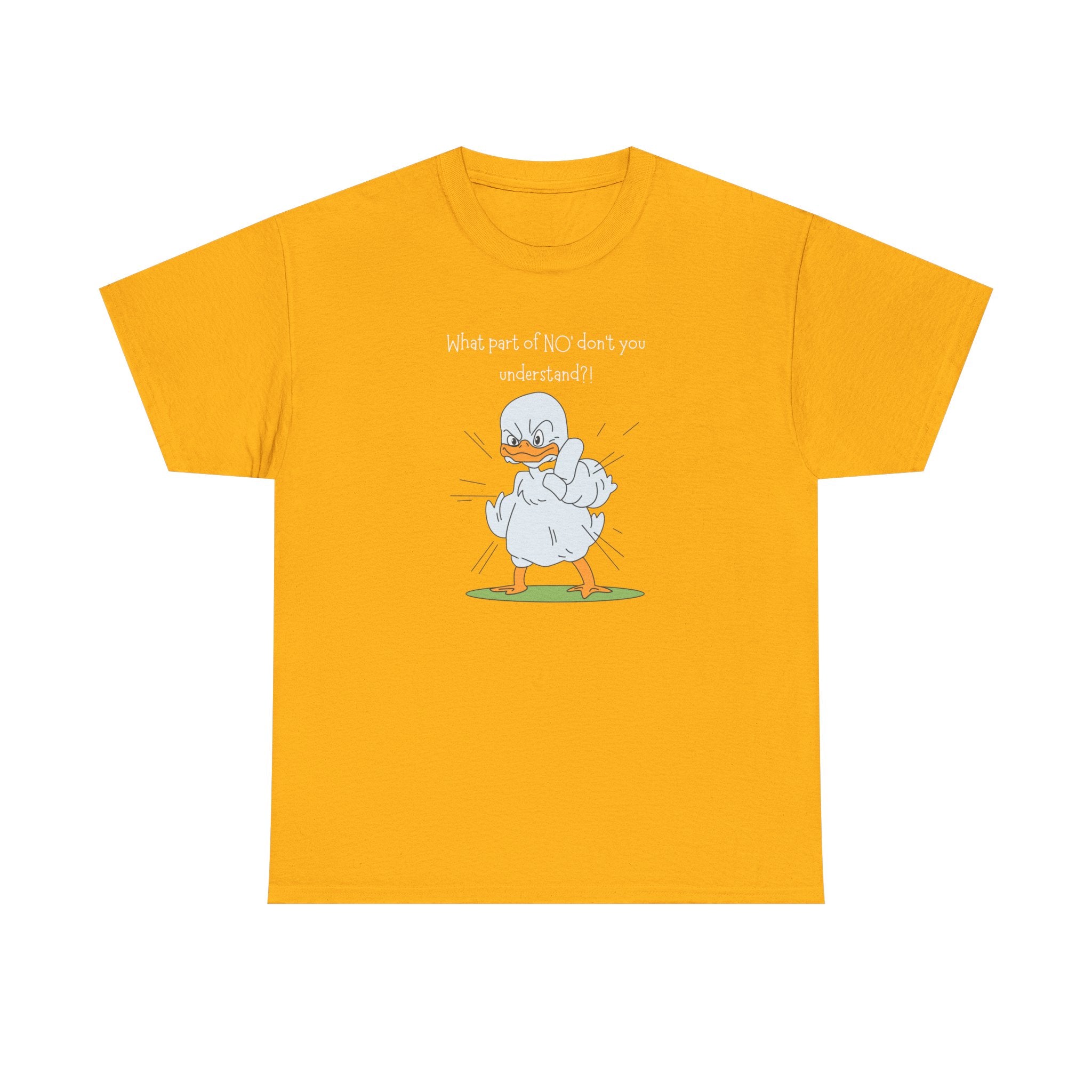 Duck Cartoon Tee – “What part of NO? don’t you understand?" Funny Graphic T‑Shirt