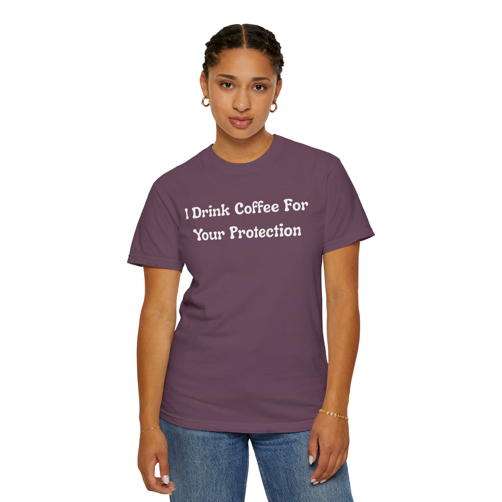 Comfort colors 1717 Template 1769057726424-I-Drink-Coffee-For-Your-Protection