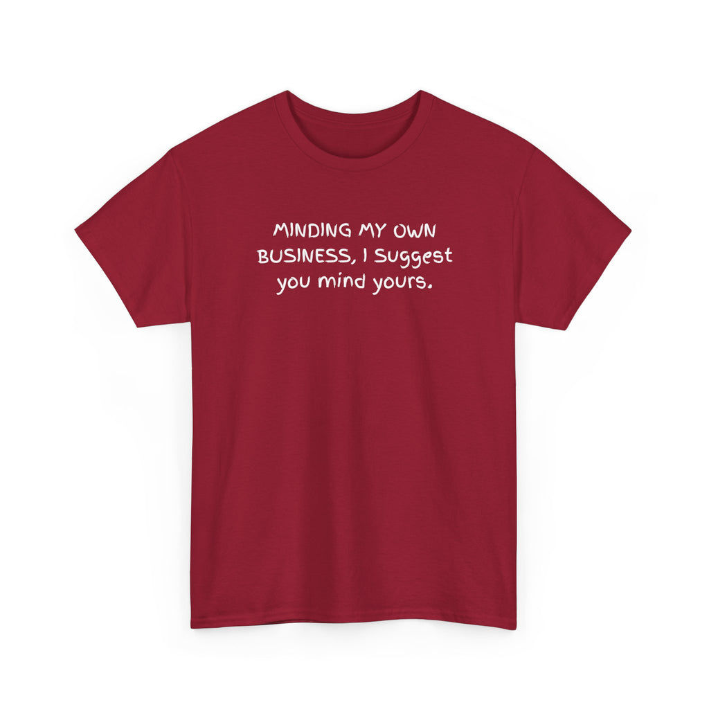 Minding My Own Business Tee — Funny Minimalist Slogan T-Shirt