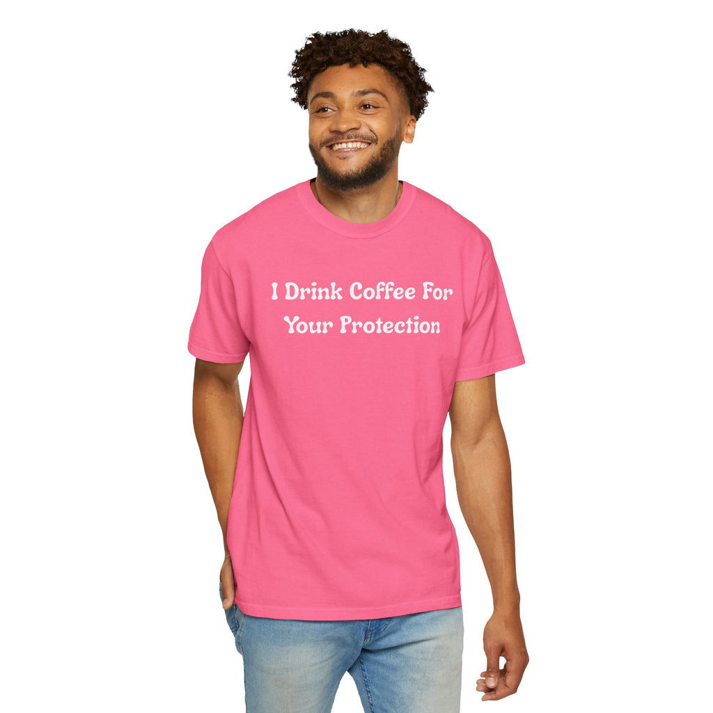 Comfort colors 1717 Template 1769057726424-I-Drink-Coffee-For-Your-Protection