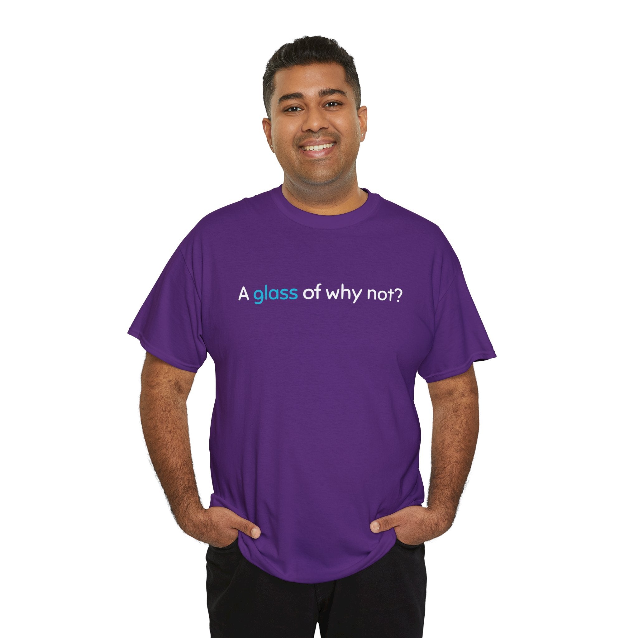 A Glass of Why Not? Tee — Funny Wine Lover T-Shirt