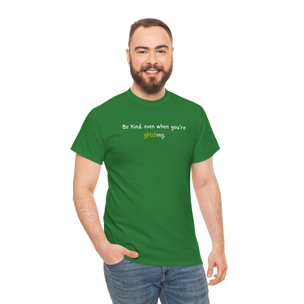 Be Kind Even When You’re Glitching Tee