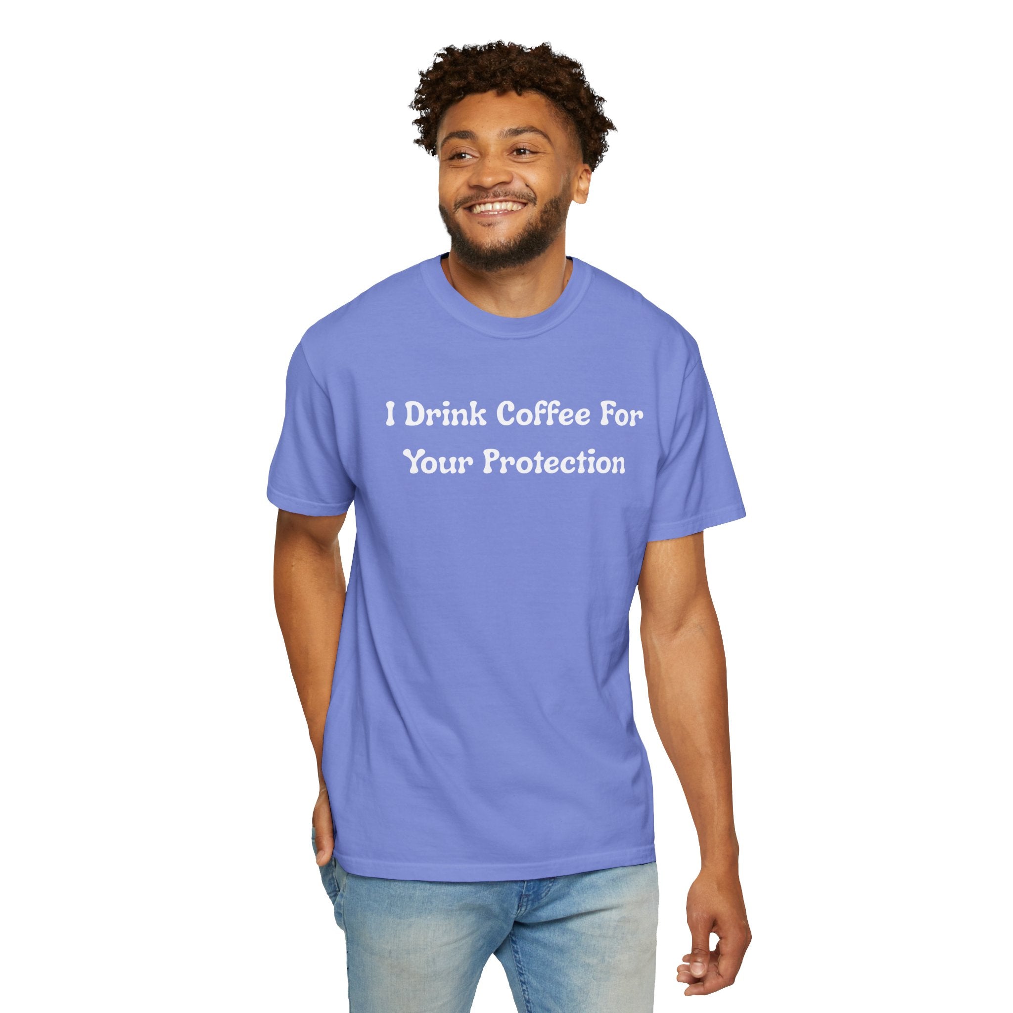 Comfort colors 1717 Template 1769057726424-I-Drink-Coffee-For-Your-Protection