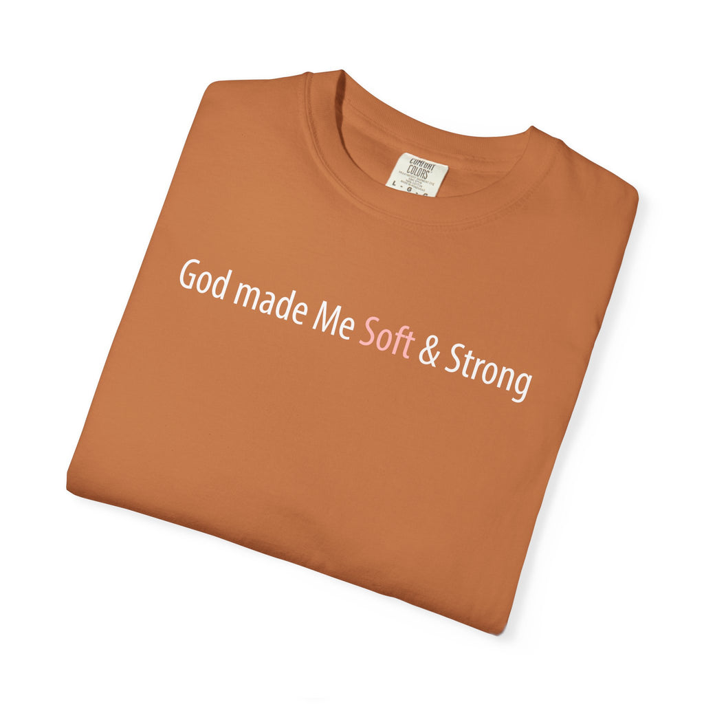 God Made Me Soft & Strong T-Shirt — Inspirational Faith Graphic Tee