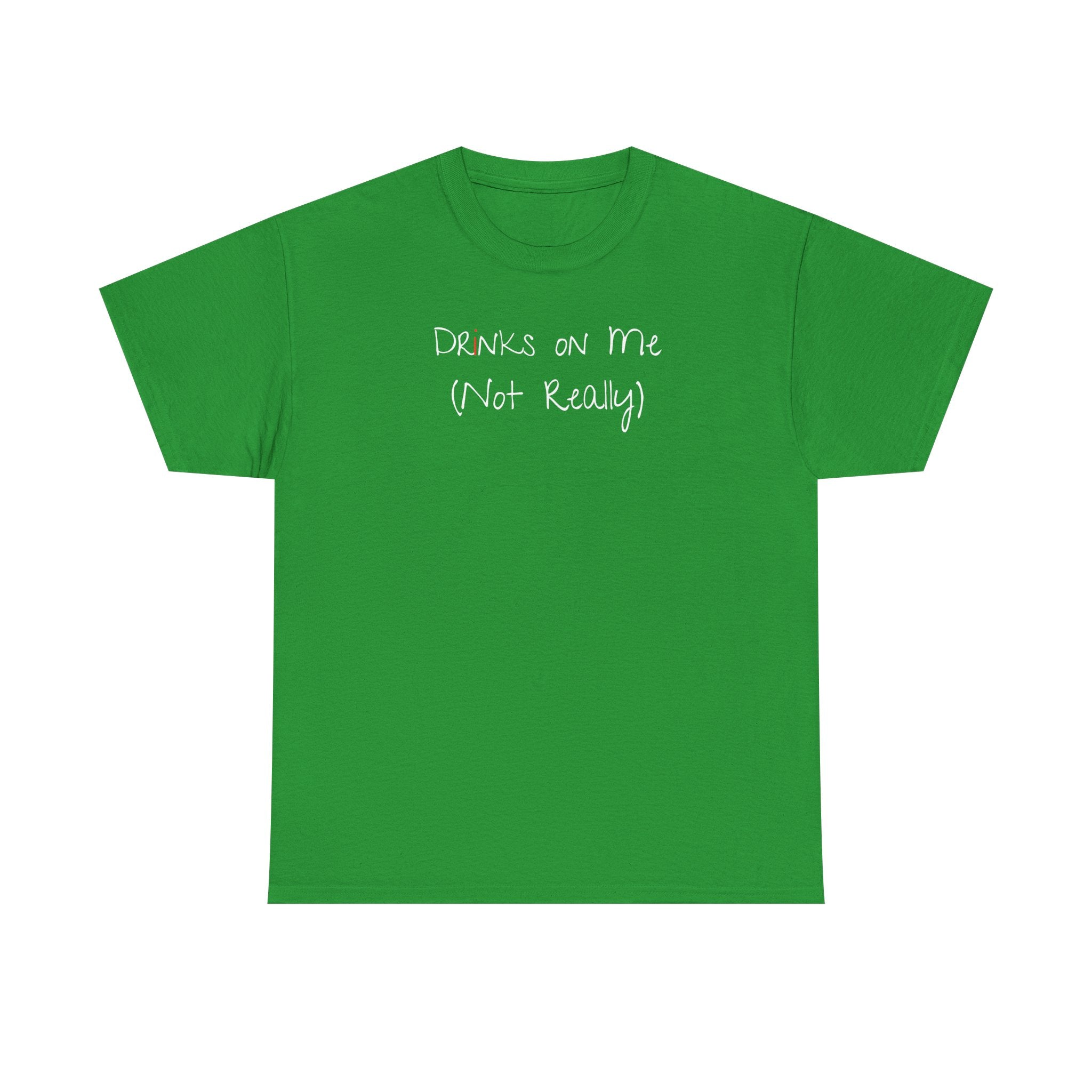 Drinks On Me (Not Really) Graphic Tee — Funny Bar & Party Shirt