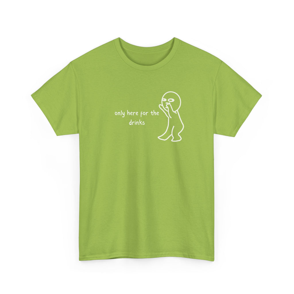 “Only Here for the Drinks” T‑Shirt — Funny Party Graphic Tee