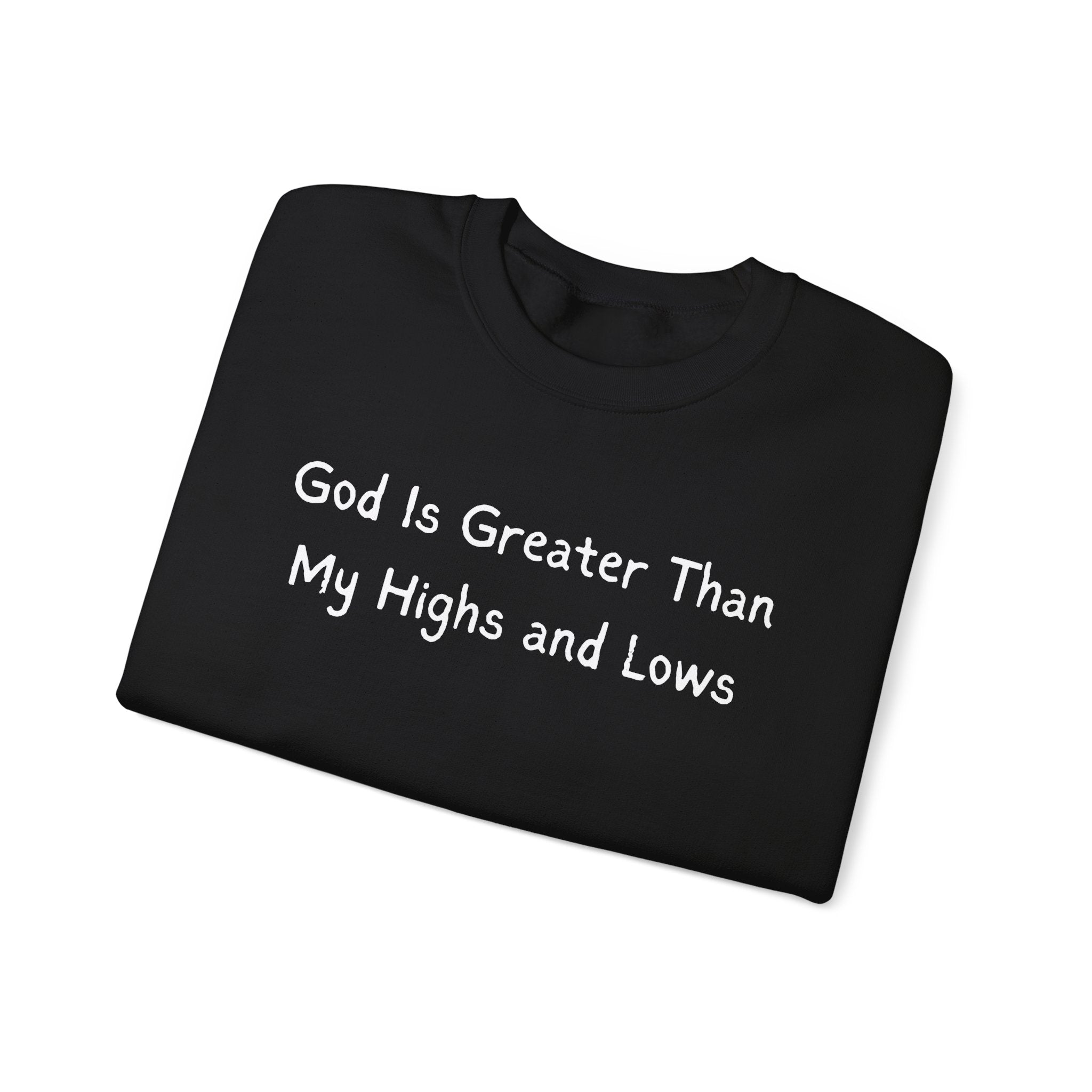 Christian Sweatshirt "God Is Greater Than My Highs and Lows" – Inspirational Crewneck
