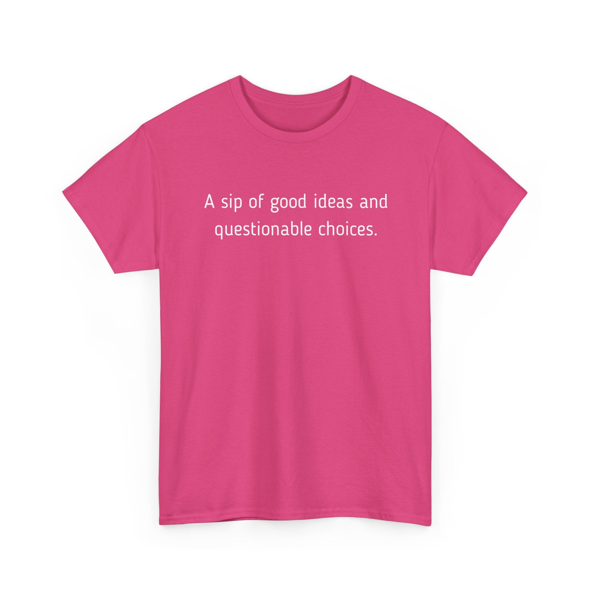Graphic Tee — "A sip of good ideas and questionable choices"