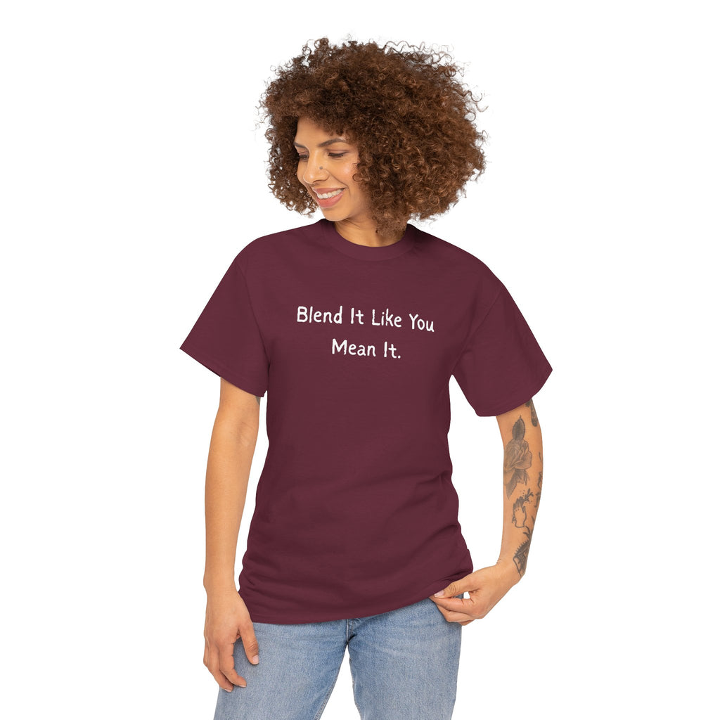 Blend It Like You Mean It Tee