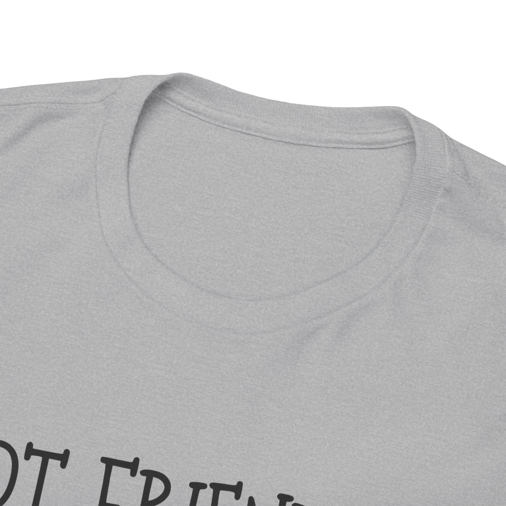 T-Shirt — "Not Friendly." Minimalist Statement Tee