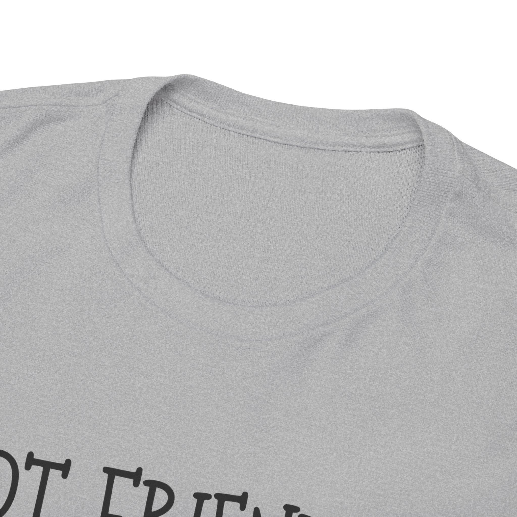 T-Shirt — "Not Friendly." Minimalist Statement Tee