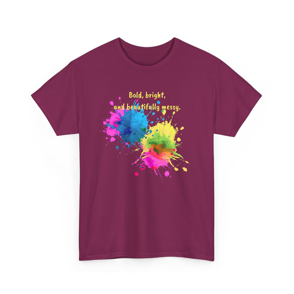 Bold, Bright and Beautifully Messy T-Shirt — Colorful Paint Splash Graphic Tee