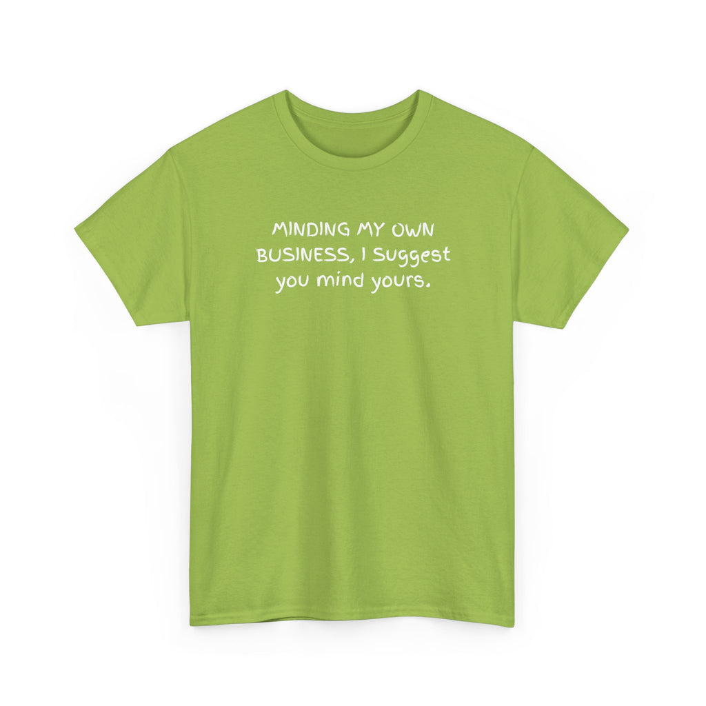 Minding My Own Business Tee — Funny Minimalist Slogan T-Shirt
