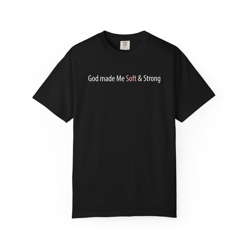 God Made Me Soft & Strong T-Shirt — Inspirational Faith Graphic Tee