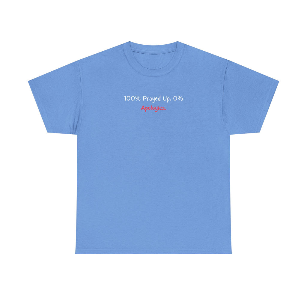 100% Prayed Up, 0% Apologies T-Shirt — Faith Bold Gospel Tee