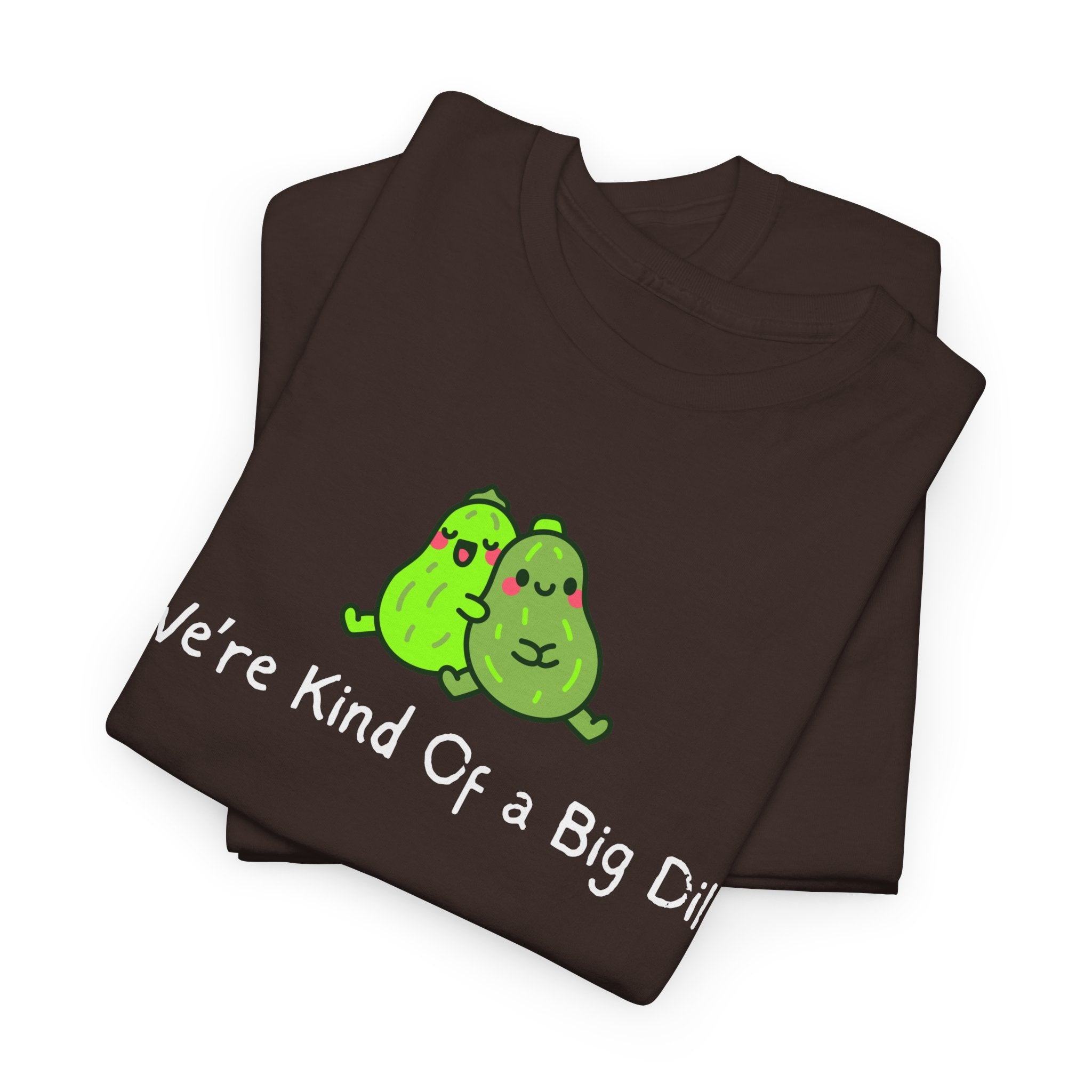 Big Dill Pickle Couple T-Shirt — "We're Kind Of a Big Dill" Cute Pun Tee